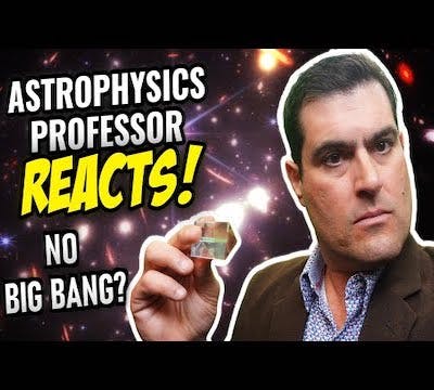 Claim: The Big Bang NEVER Happened? (#252)