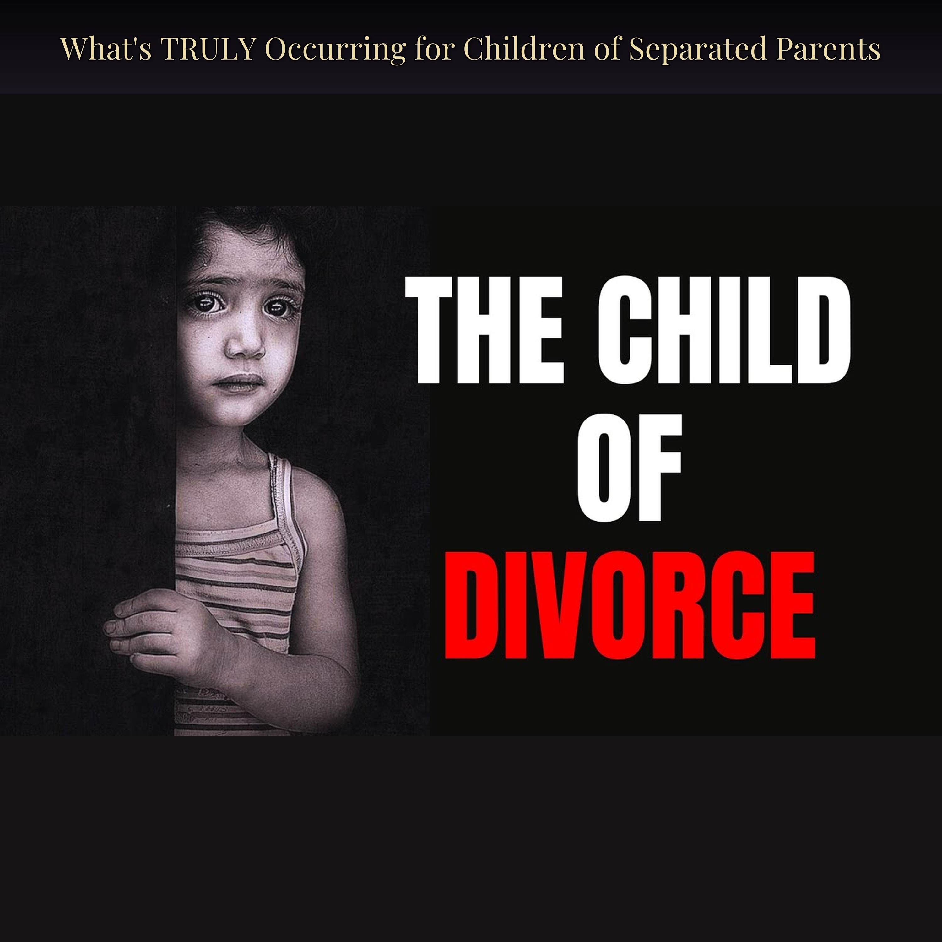 What's TRULY Occurring for Children of Separated Parents