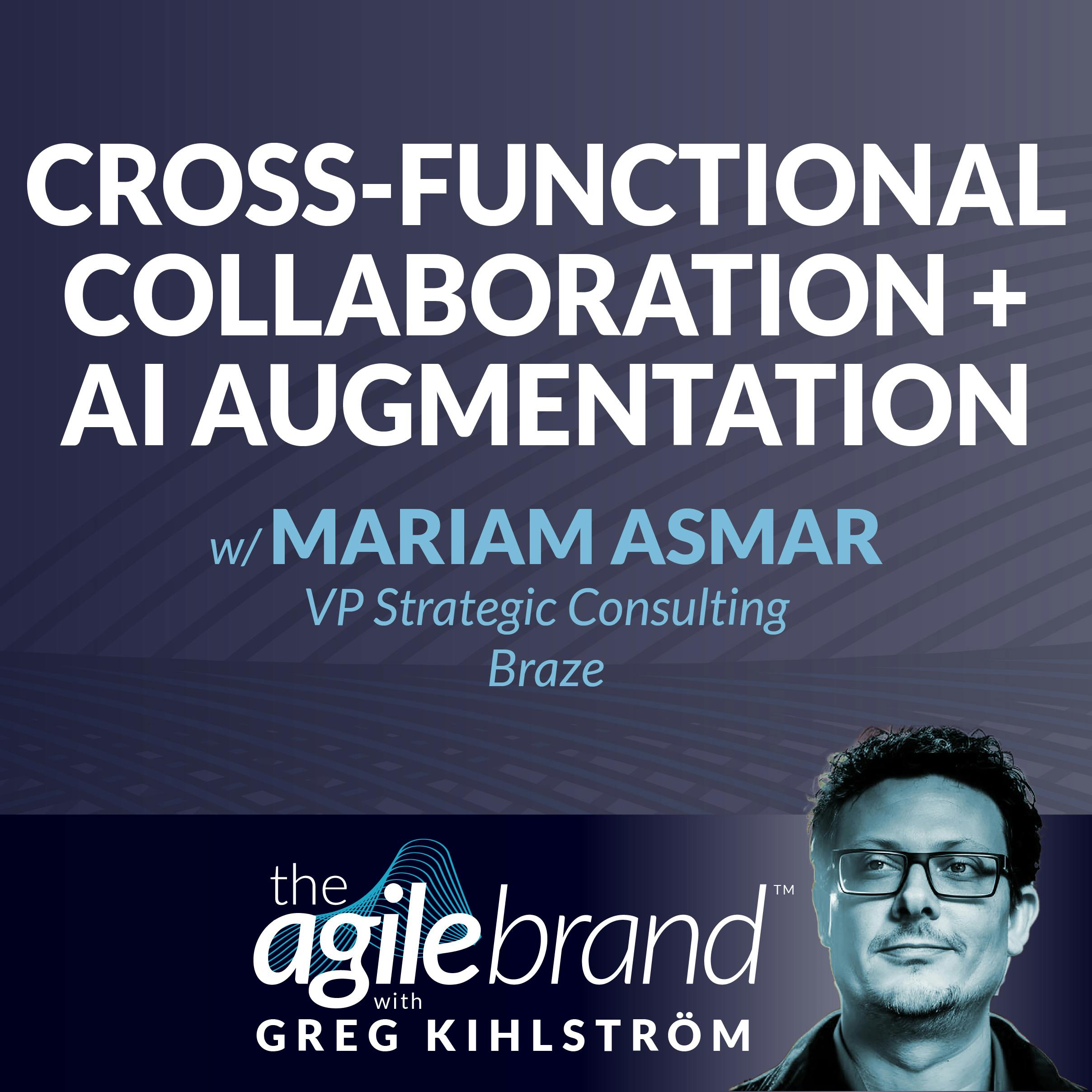 Cross-functional collaboration plus AI augmentation with Mariam Asmar, Braze