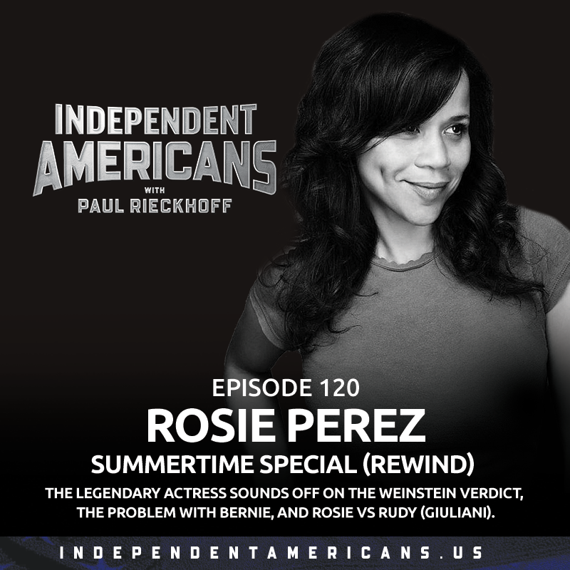 Rosie Perez. Summertime Special (REWIND). The Legendary Actress Sounds Off on the Weinstein Verdict, the Problem with Bernie, and Rosie vs Rudy (Giuliani).