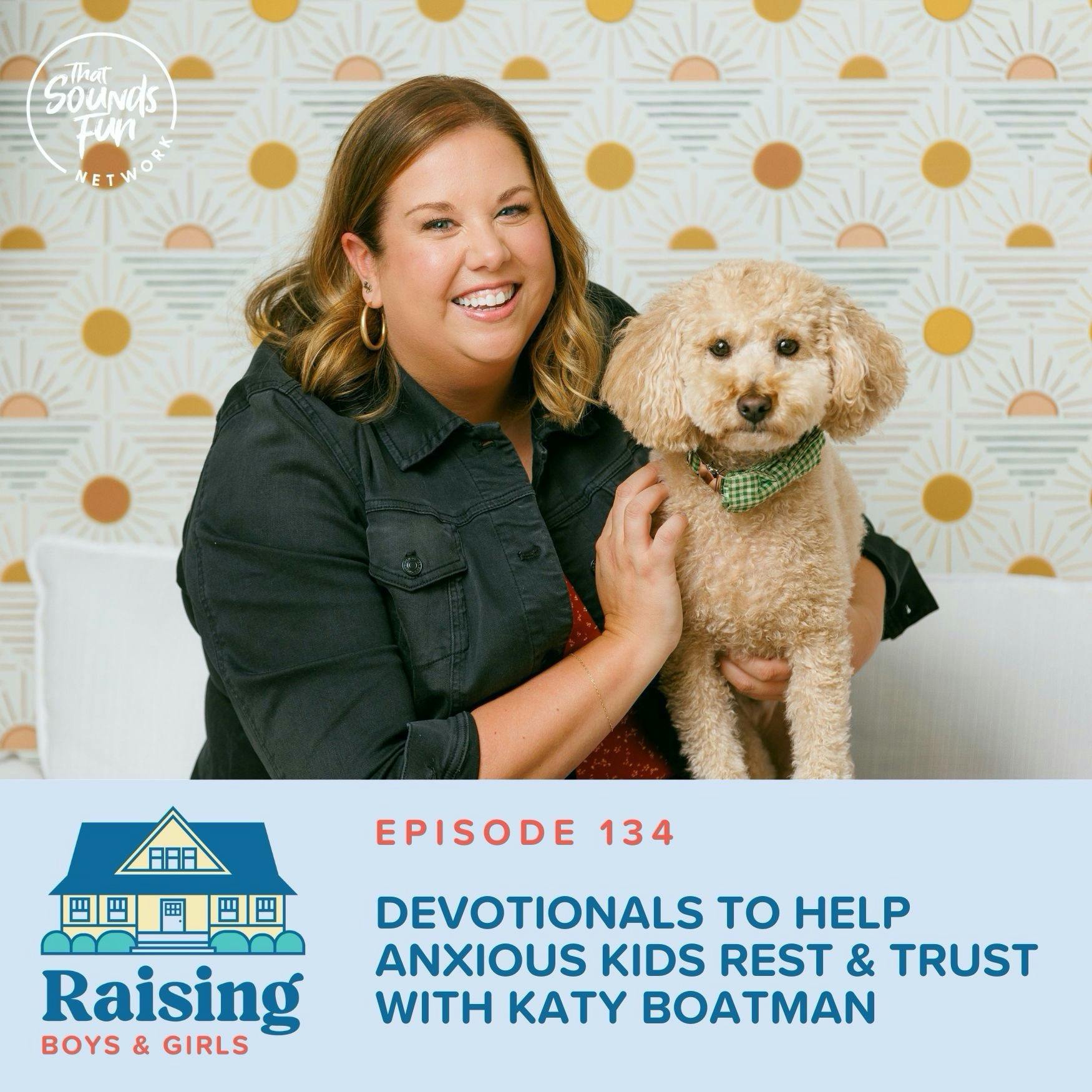 Episode 134: Devotionals to Help Anxious Kids Rest & Trust with Katy Boatman