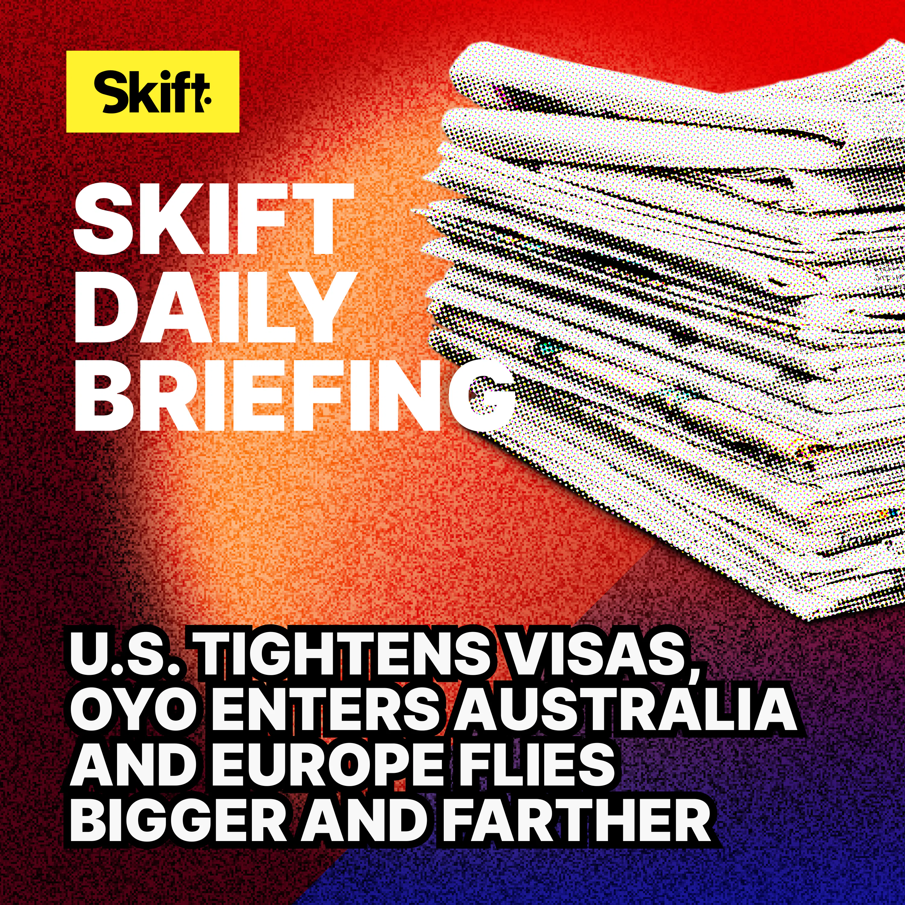 U.S. Tightens Visas, Oyo Enters Australia and Europe Flies Bigger and Farther Episode cover