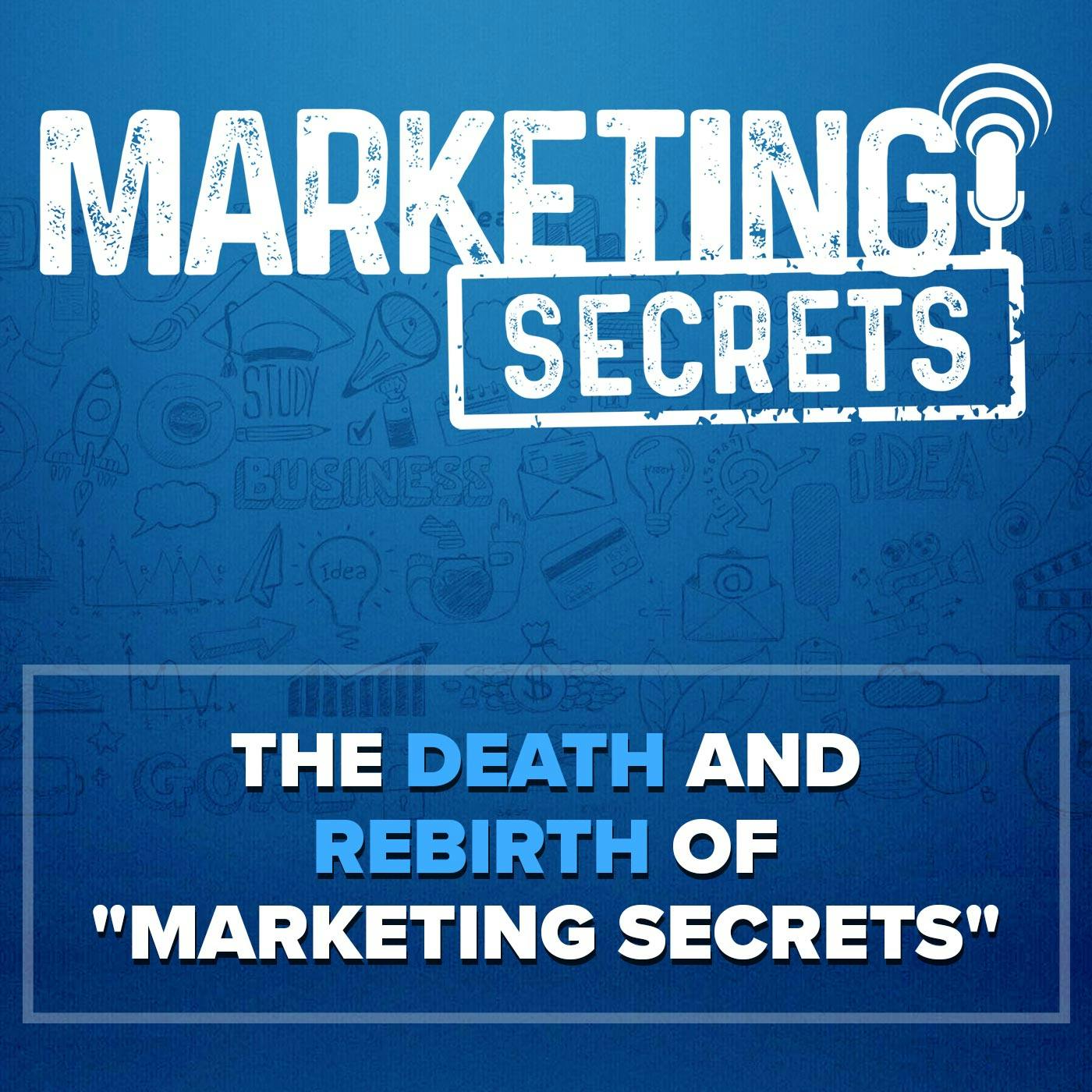 S2E1 - The DEATH and REBIRTH of "Marketing Secrets"