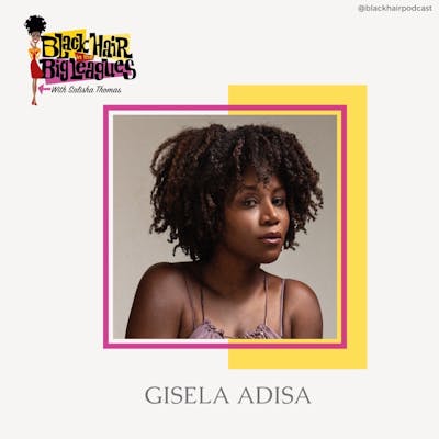 EP 86: Paving Your Own Path with Gisela Adisa
