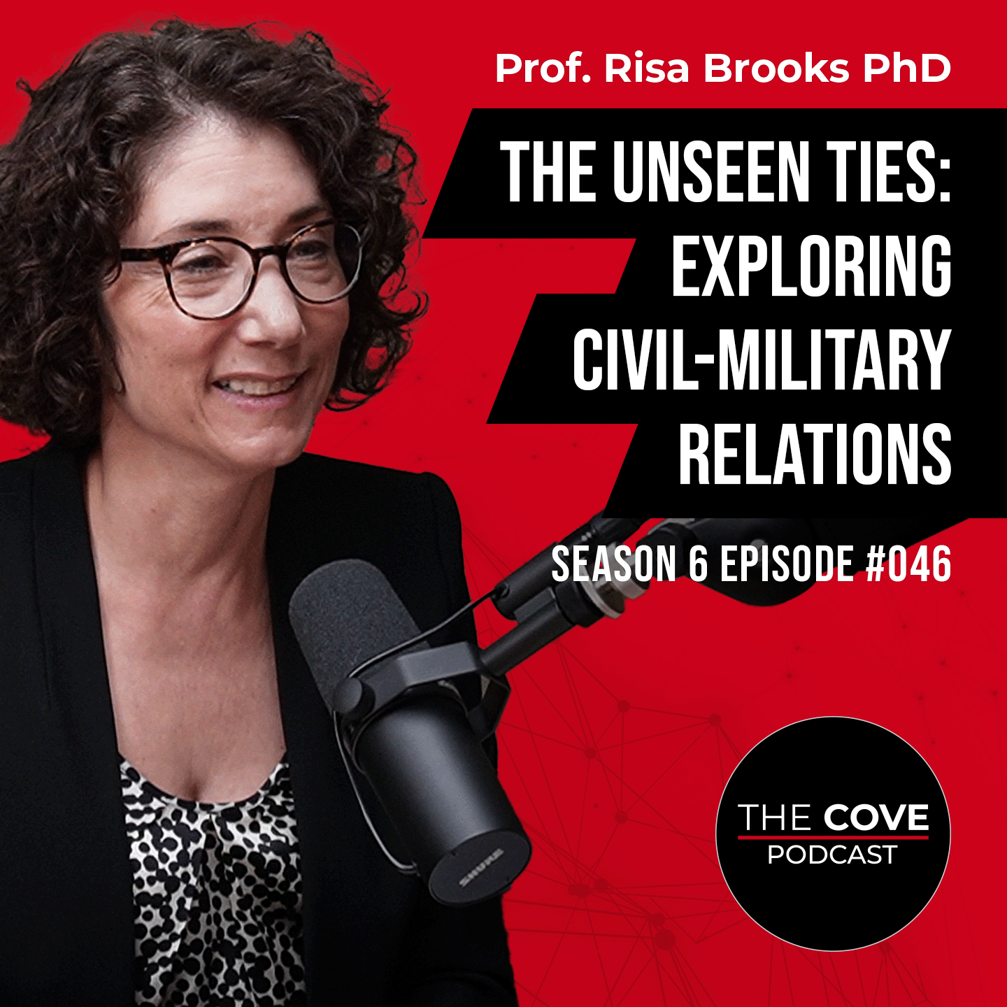 The Unseen Ties: Exploring Civil-Military Relations – Prof. Risa Brooks PhD