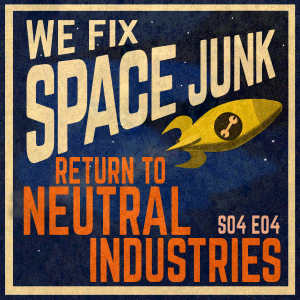 S04 E04 - Return to Neutral Industries