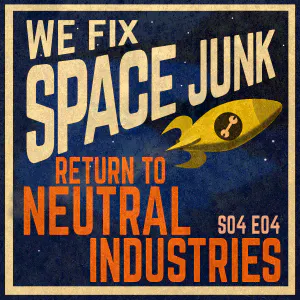 S04 E04 - Return to Neutral Industries episode artwork