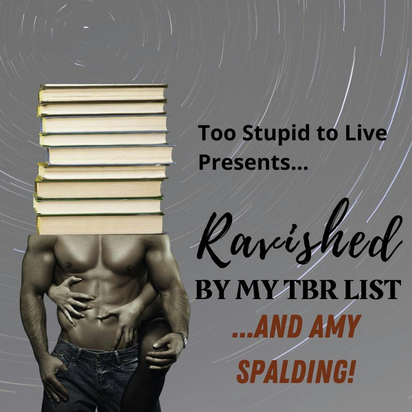 Ravished by My TBR List AND Amy Spalding!