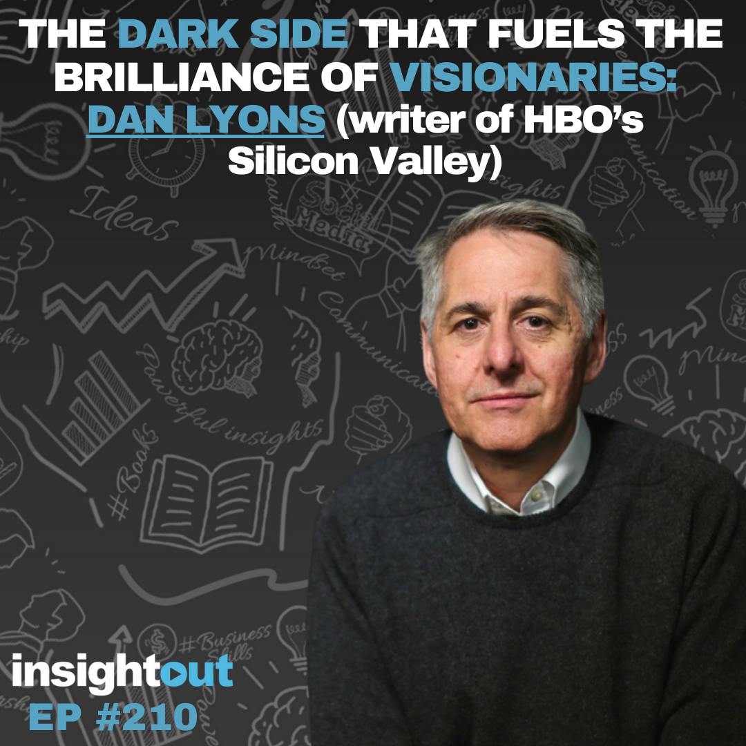 The Dark Side That Fuels the Brilliance of Visionaries - Dan Lyons (writer of HBO's Silicon Valley)
