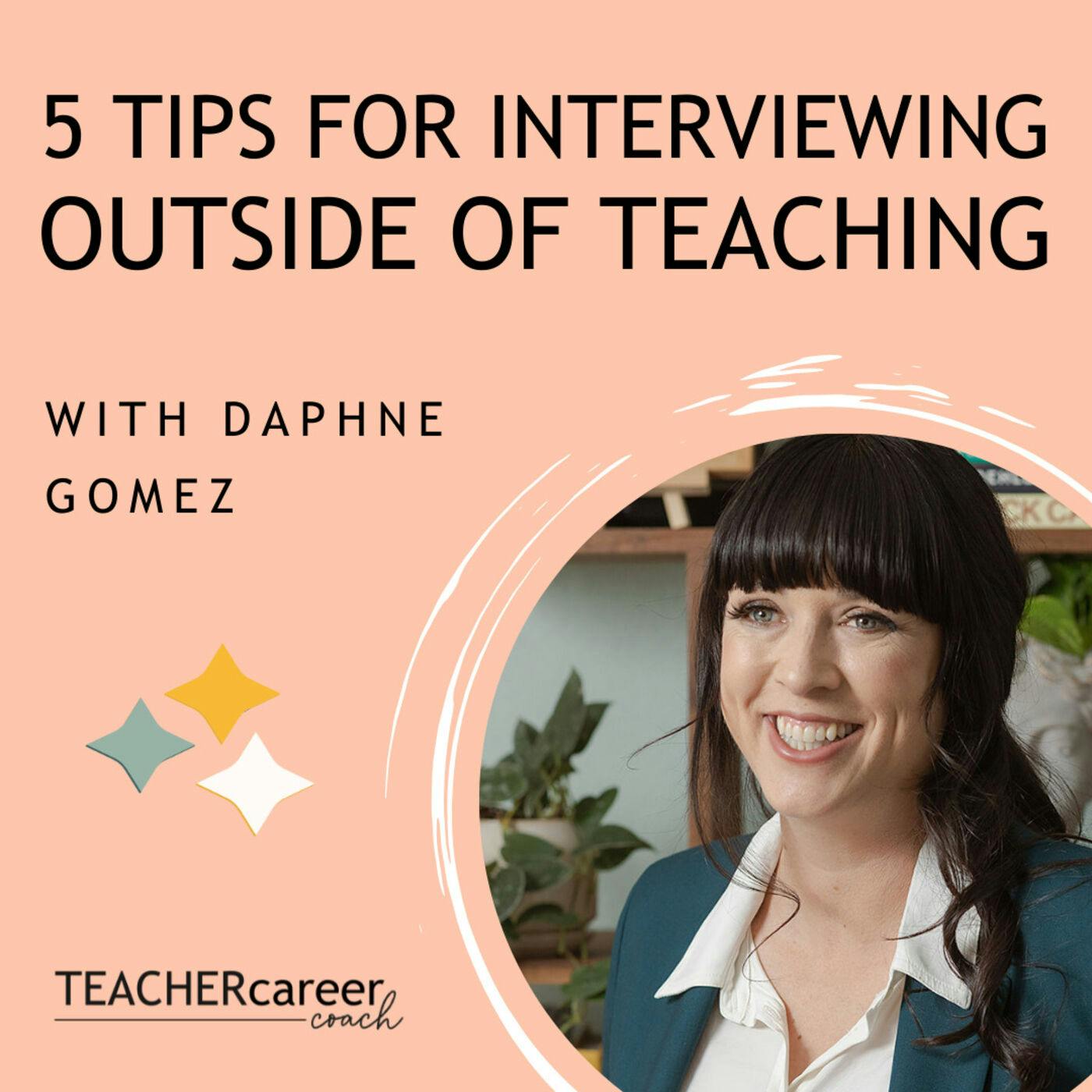 34 - Five Tips for Interviewing Outside of Teaching