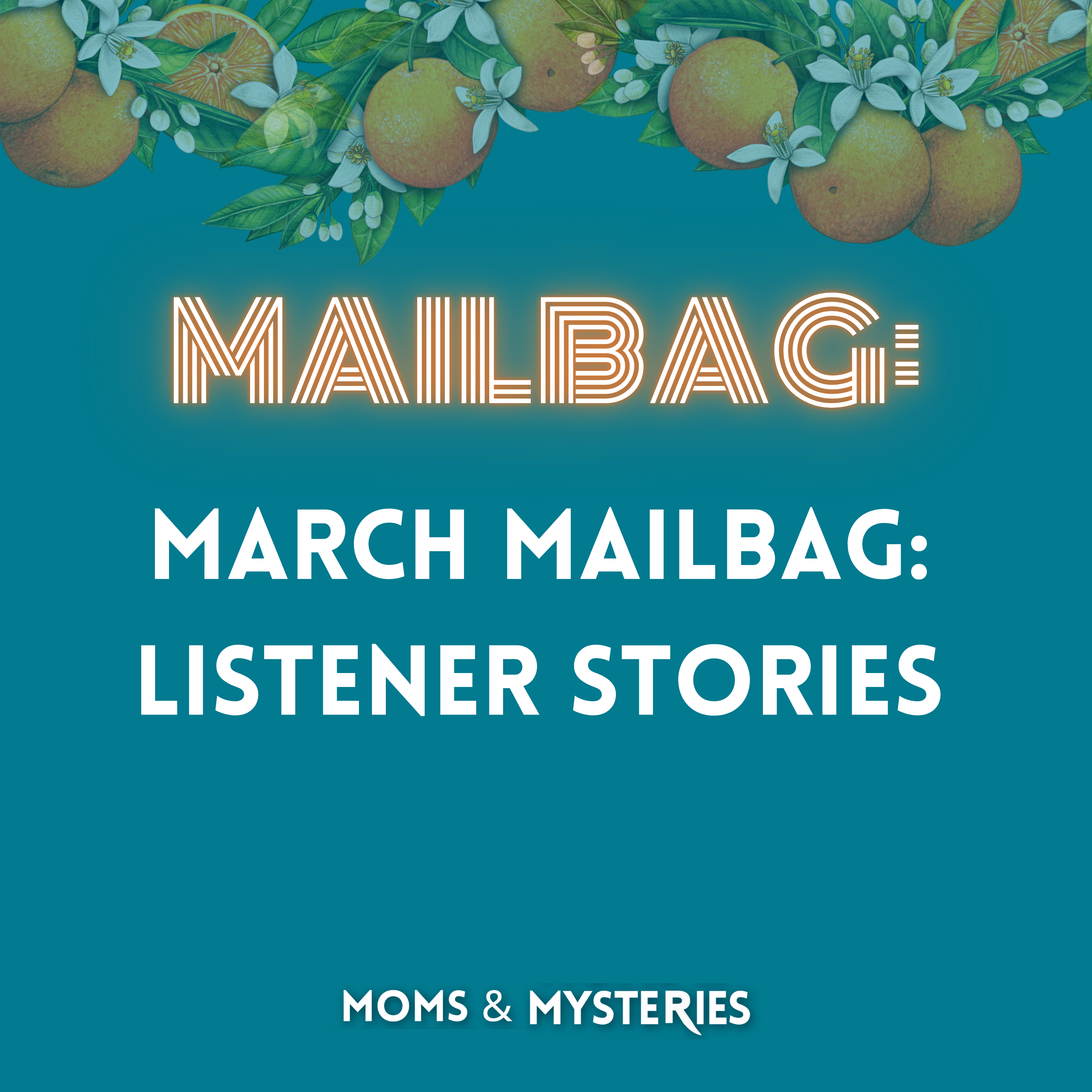 March Mailbag: Listener Stories