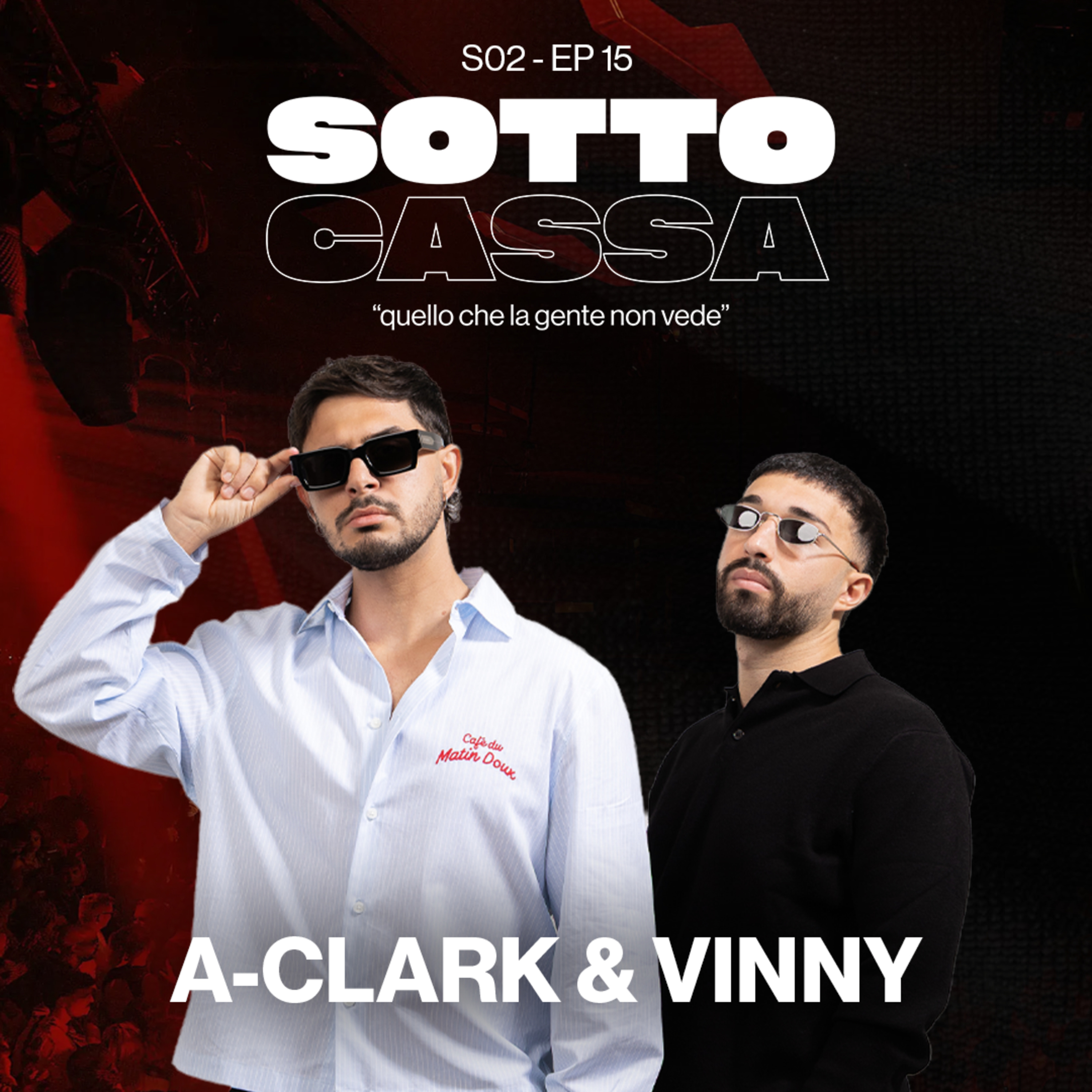 SOTTOCASSA - A-CLARK & VINNY - S02 EP.15 COME UN REMIX CI HA CAMBIATO LA VITA! episode artwork
