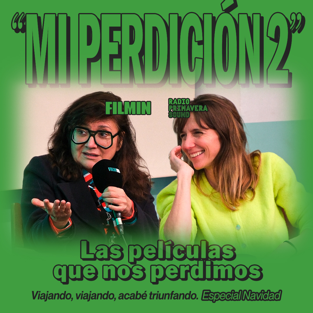 Mi Perdición. Viajando, viajando, acabé triunfando. Especial Navidad con Isabel Coixet y Laura Ferrero