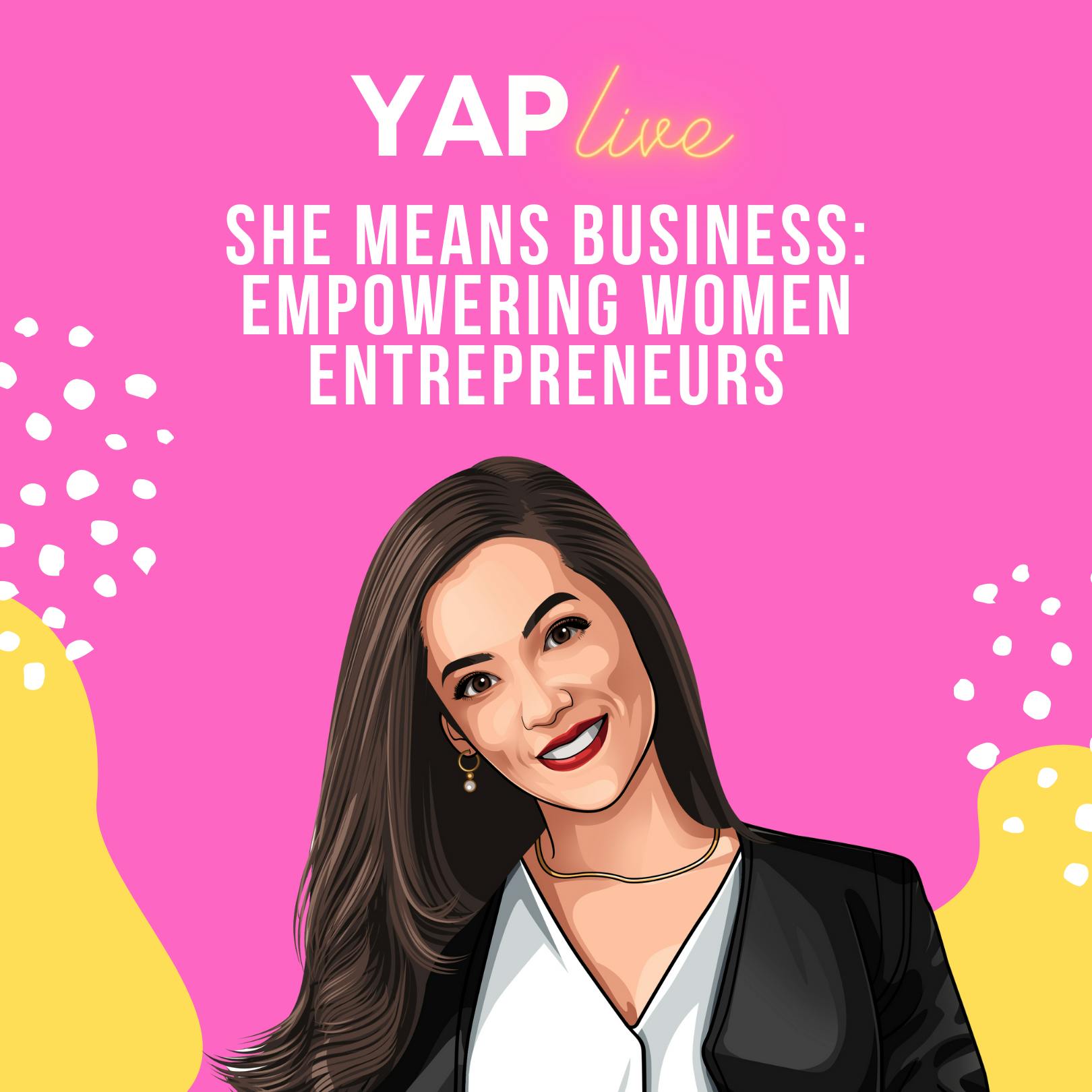 YAPLive: She Means Business: Empowering Women Entrepreneurs [ Propelify Innovation Festival 2020] | Uncut Version by Hala Taha | YAP Media Network