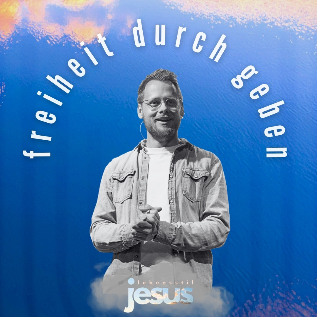 Lebensstil Jesus – Grosszügigkeit: Freiheit durch Geben – Matthias Saladin