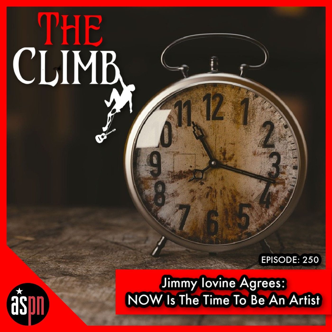 Episode 250: Jimmy Iovine Agrees: NOW Is The Time To Be An Artist