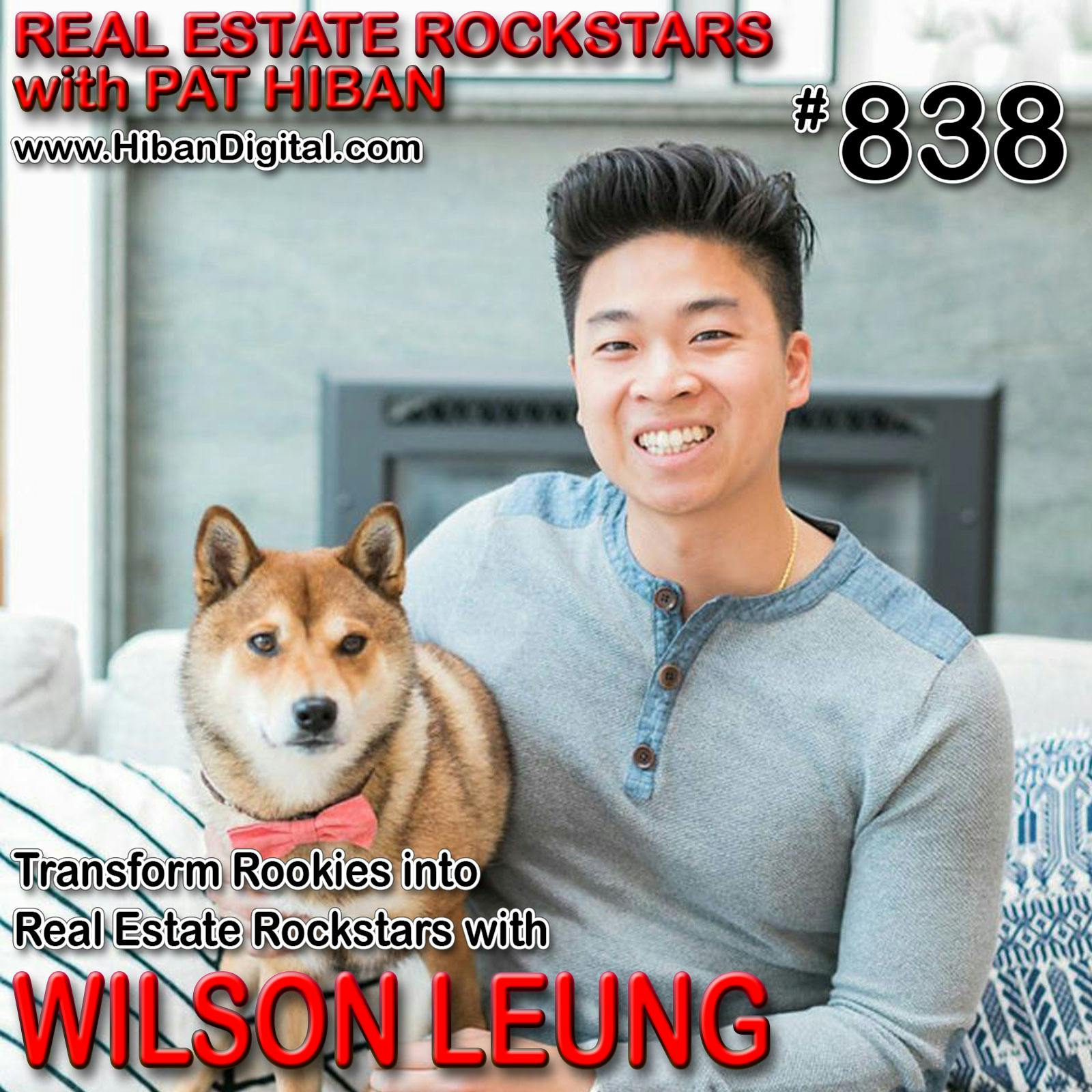 838: Transform Rookies into Real Estate Rockstars with Wilson Leung