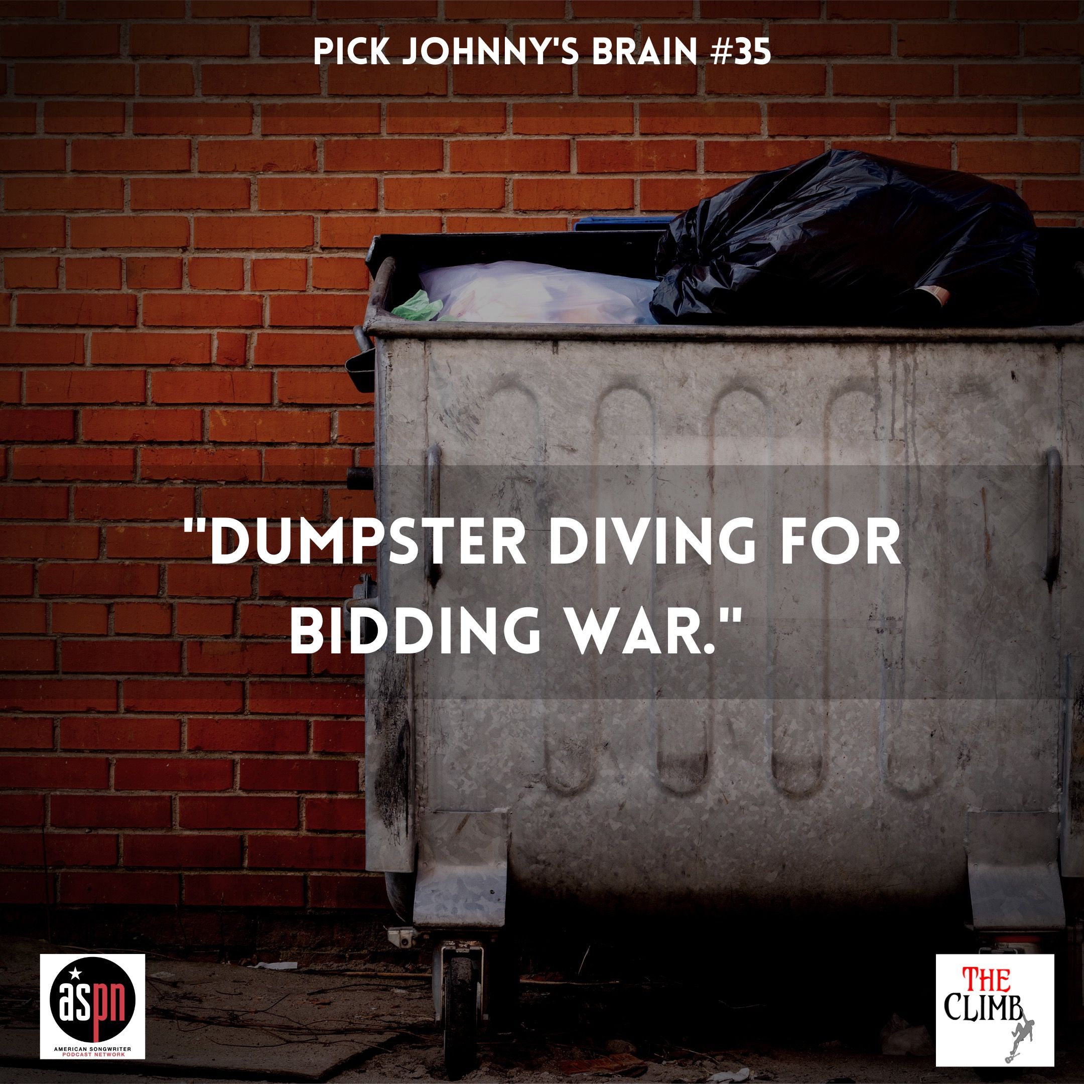 Pick Johnny's Brain 035: "Dumpster Diving For Bidding War."