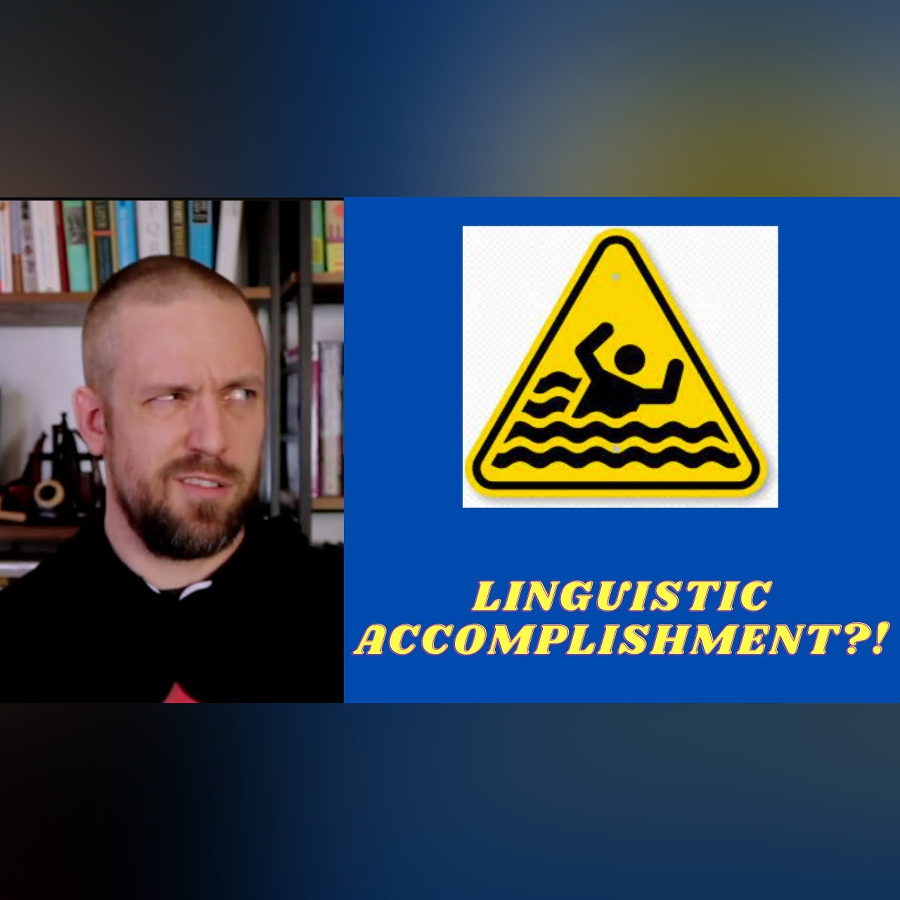 In Linguistics, drowning is an accomplishment