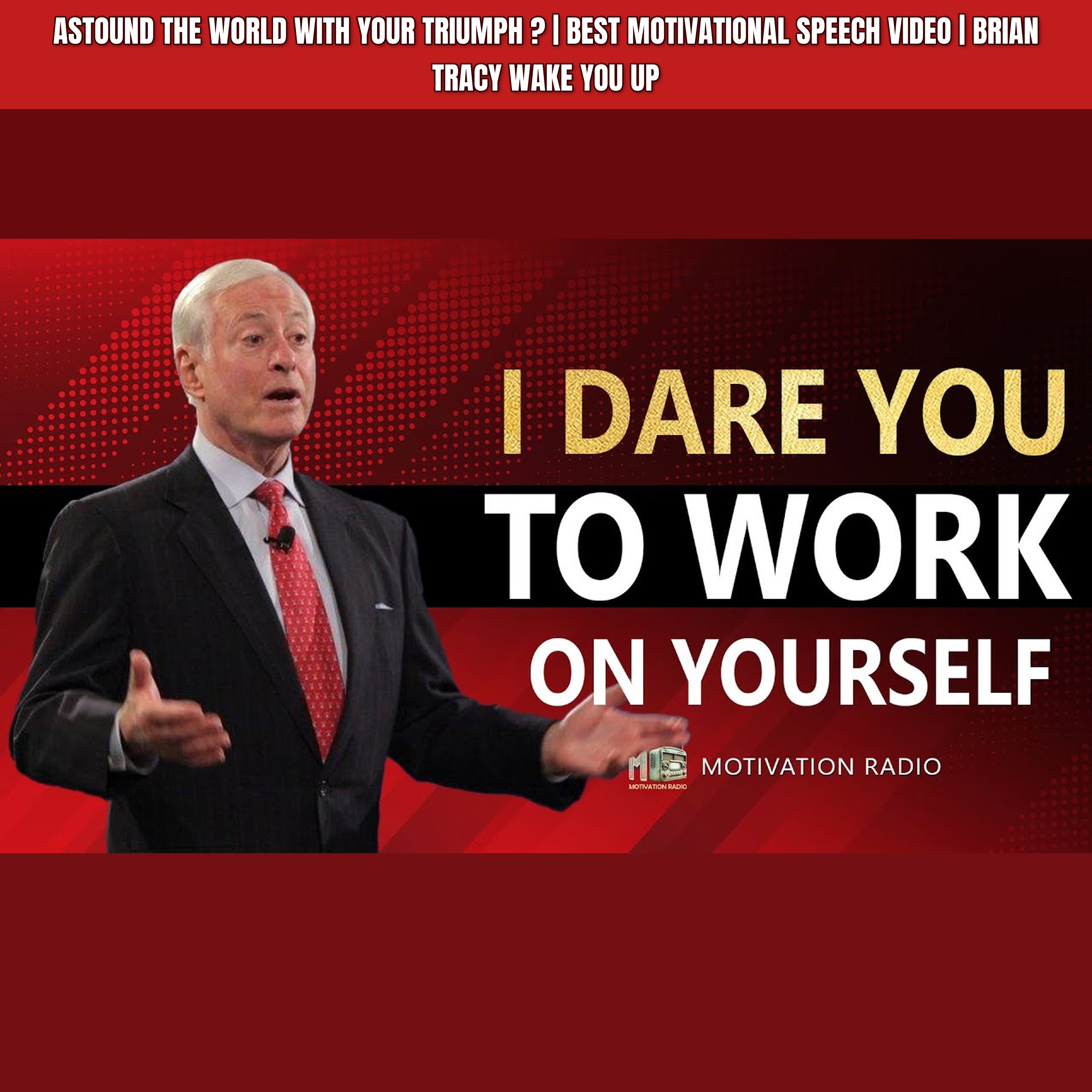 ASTOUND the world with your TRIUMPH ? | Best Motivational Speech Video | Brian Tracy WAKE YOU UP