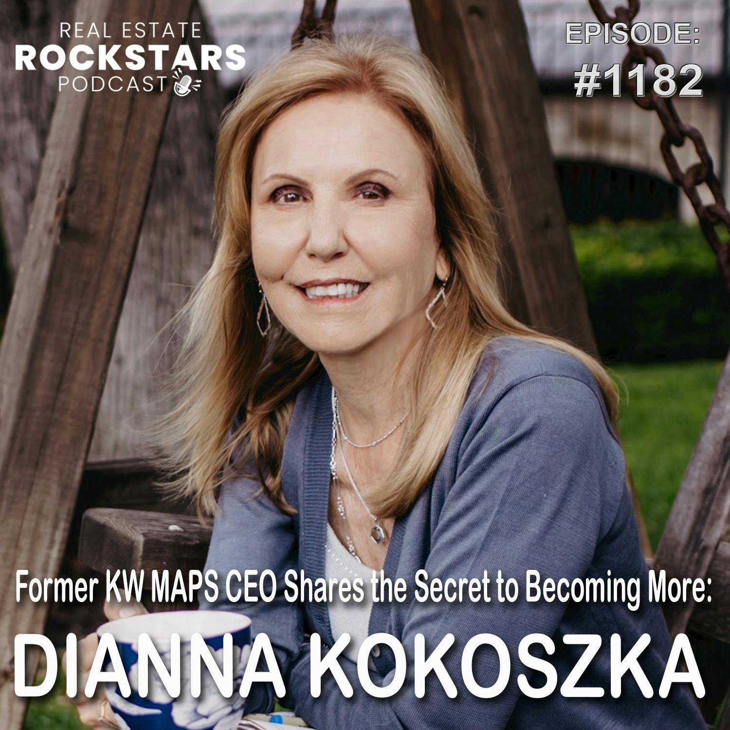 1182: Former KW MAPS CEO Shares the Secret to Becoming More: Dianna Kokoszka