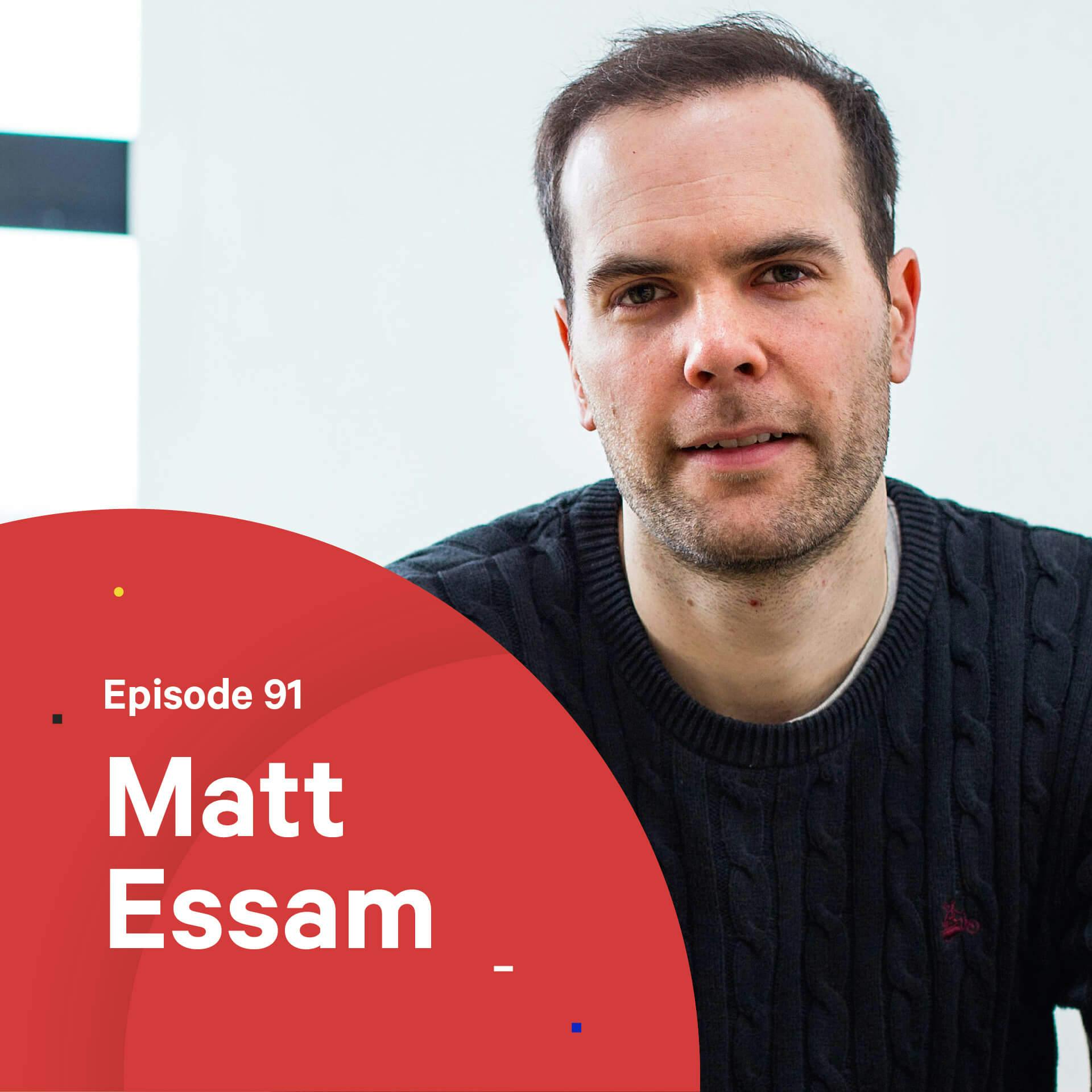 091 - Why Your Story is Valuable — with Matt Essam