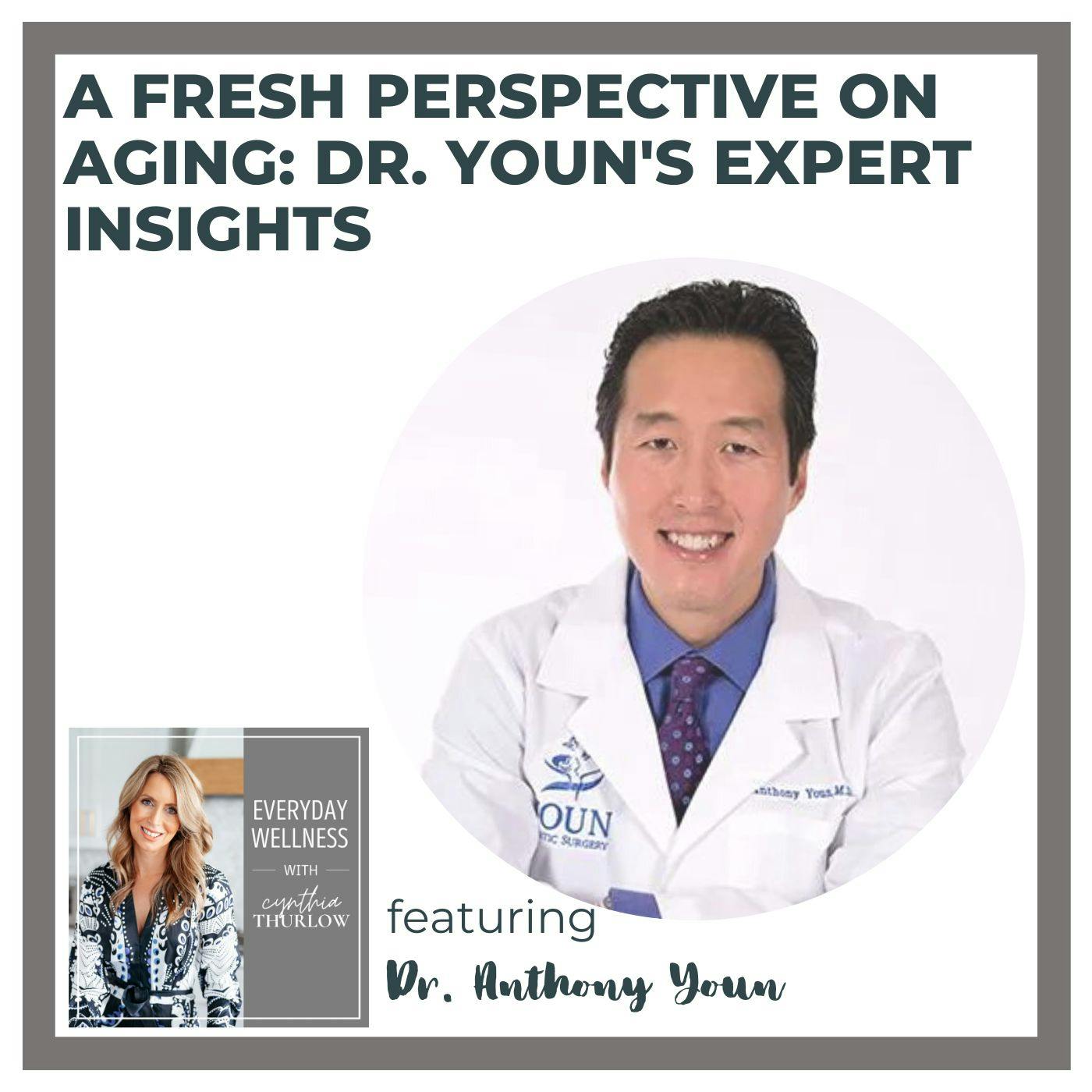 Ep. 324 A Fresh Perspective on Aging: Dr. Youn's Expert Insights