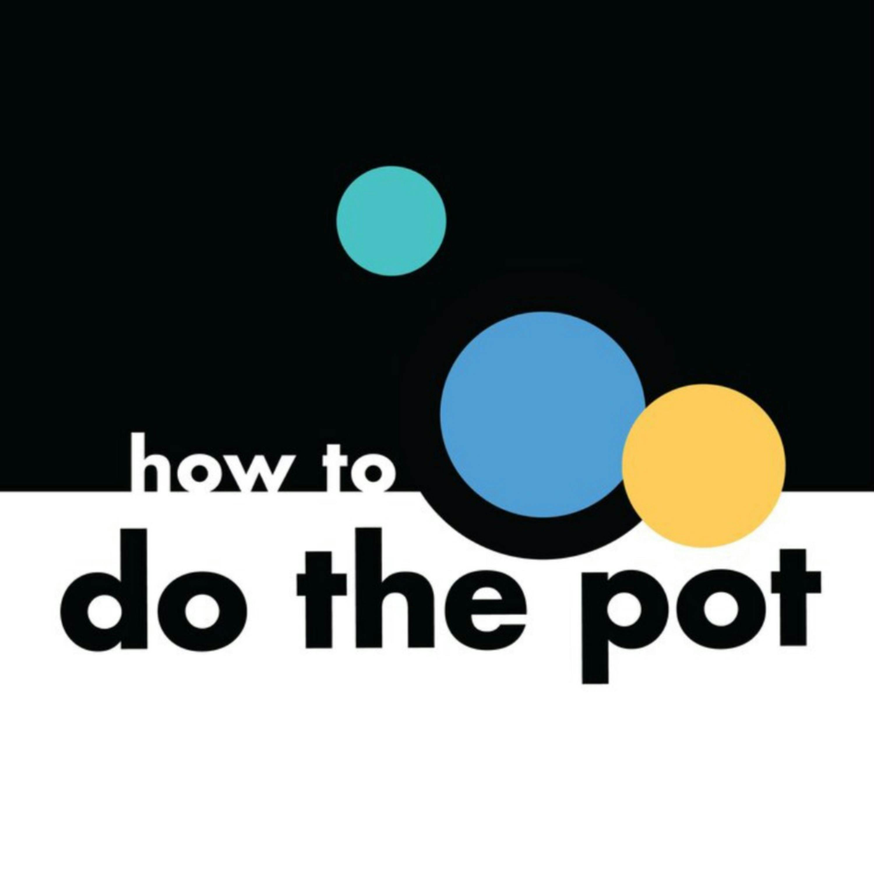 How to Do the Pot podcast show image