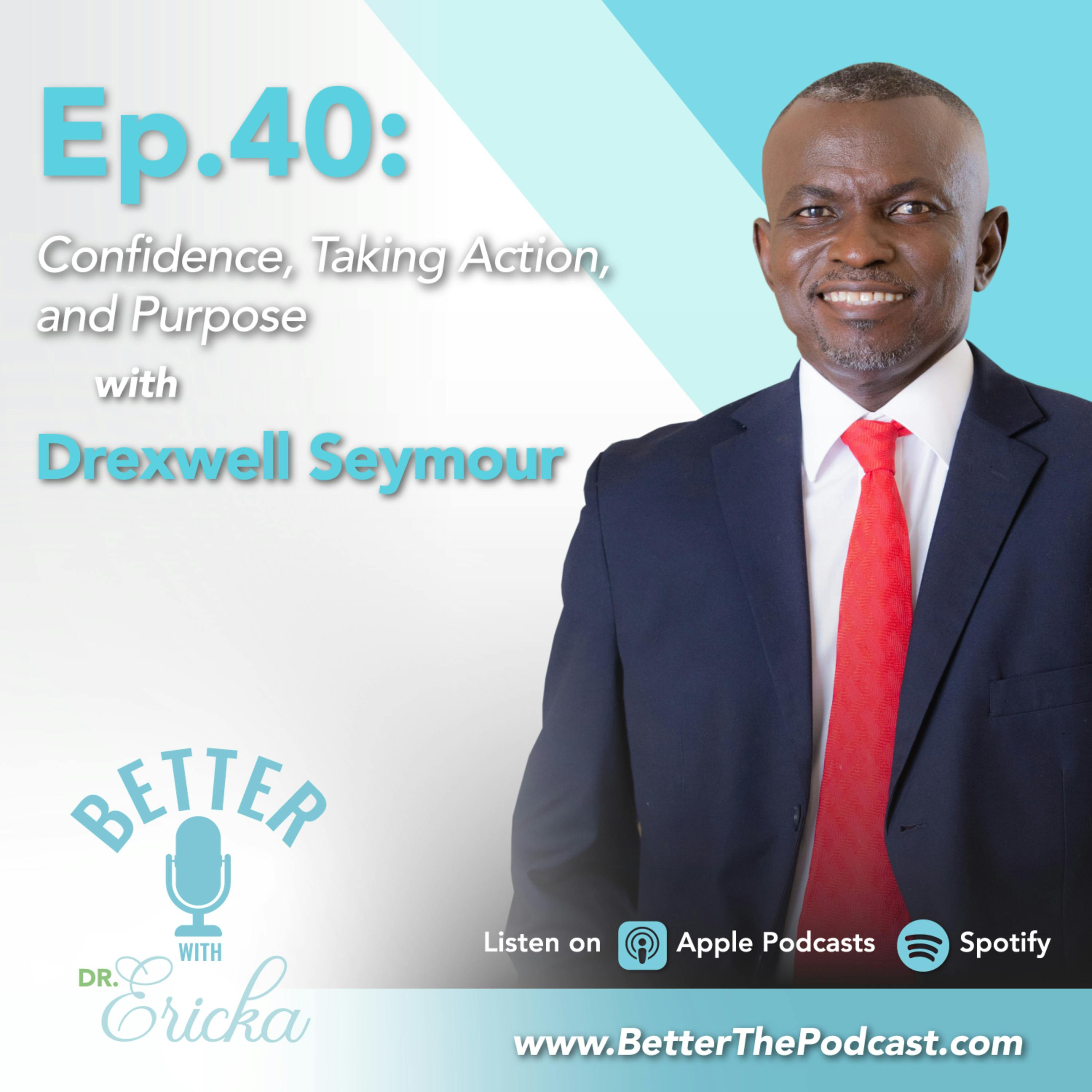 Confidence, Taking Action, and Purpose with Drexwell Seymour