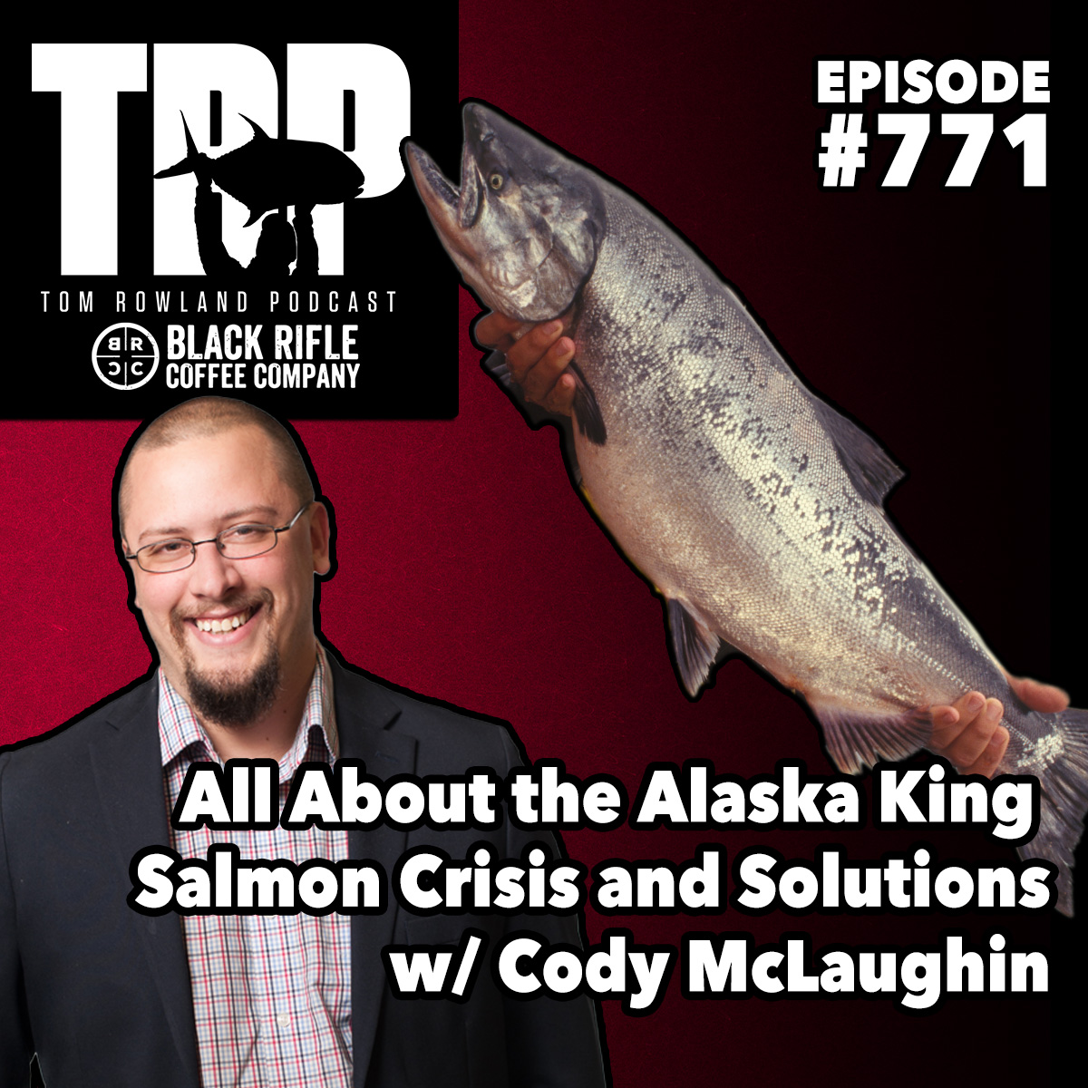 All About the Alaska King Salmon Crisis and Solutions w/ Cody McLaughin