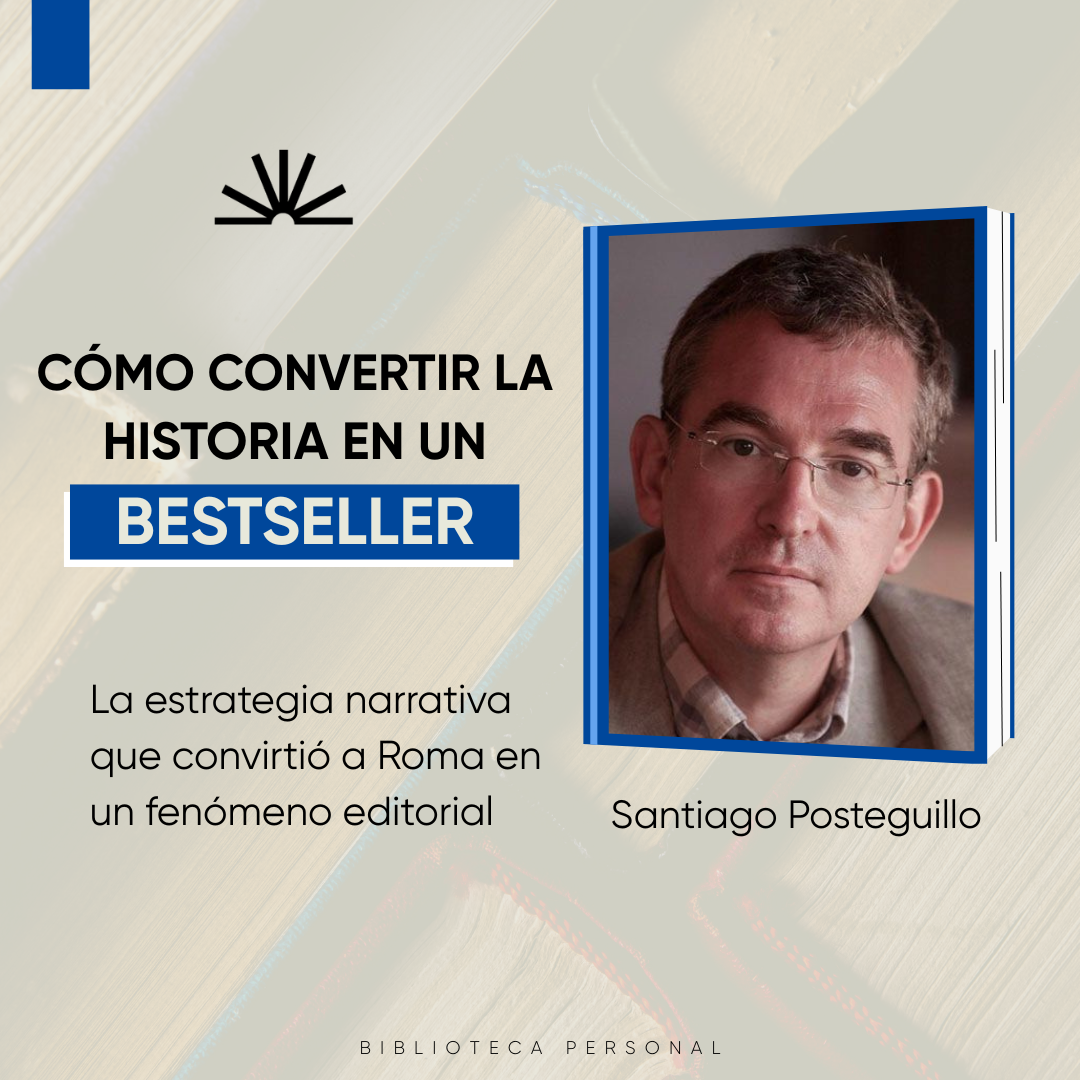 91 -  Santiago Posteguillo: Cómo convertir la historia en un bestseller