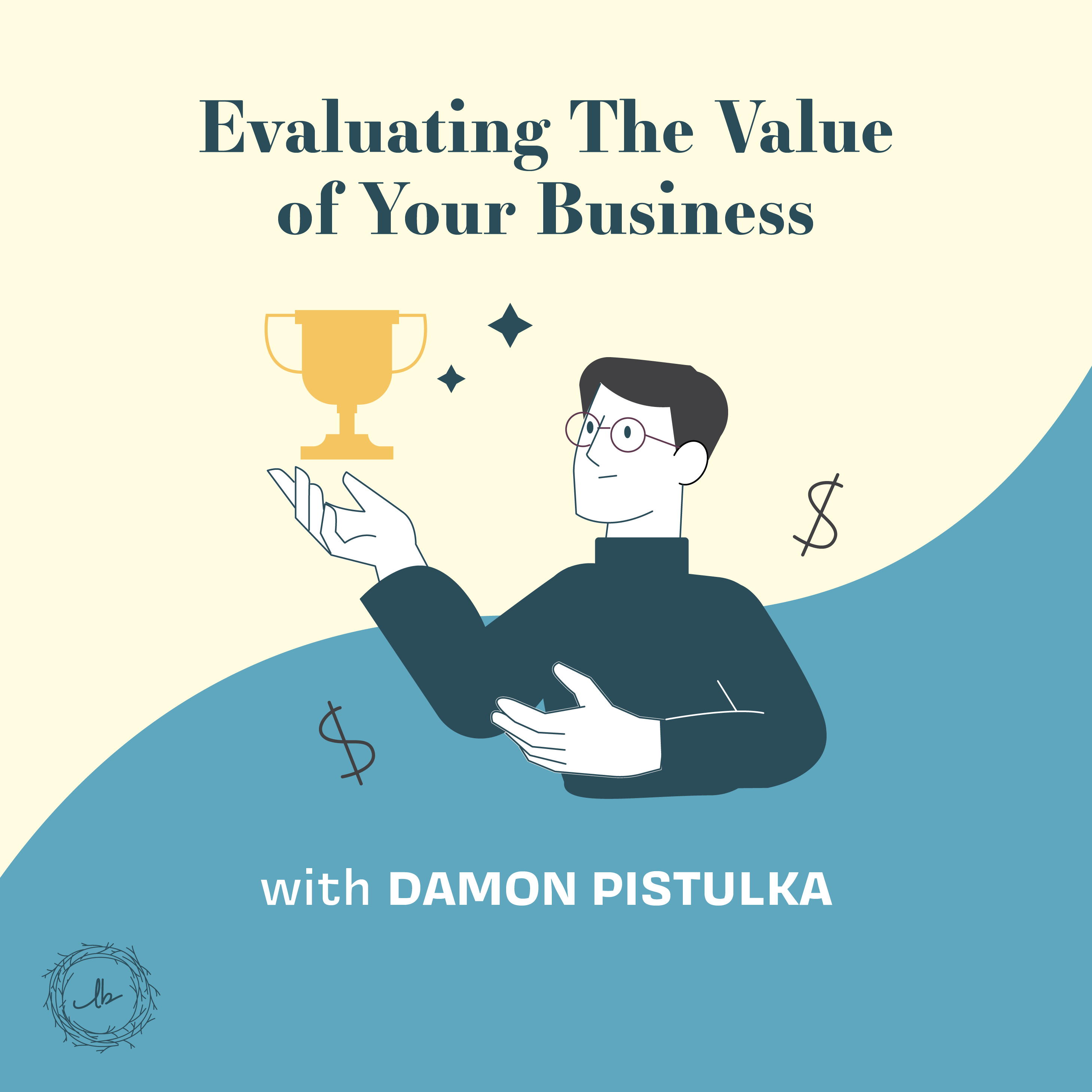 Evaluating The Value of Your Business with Damon Pistulka episode artwork