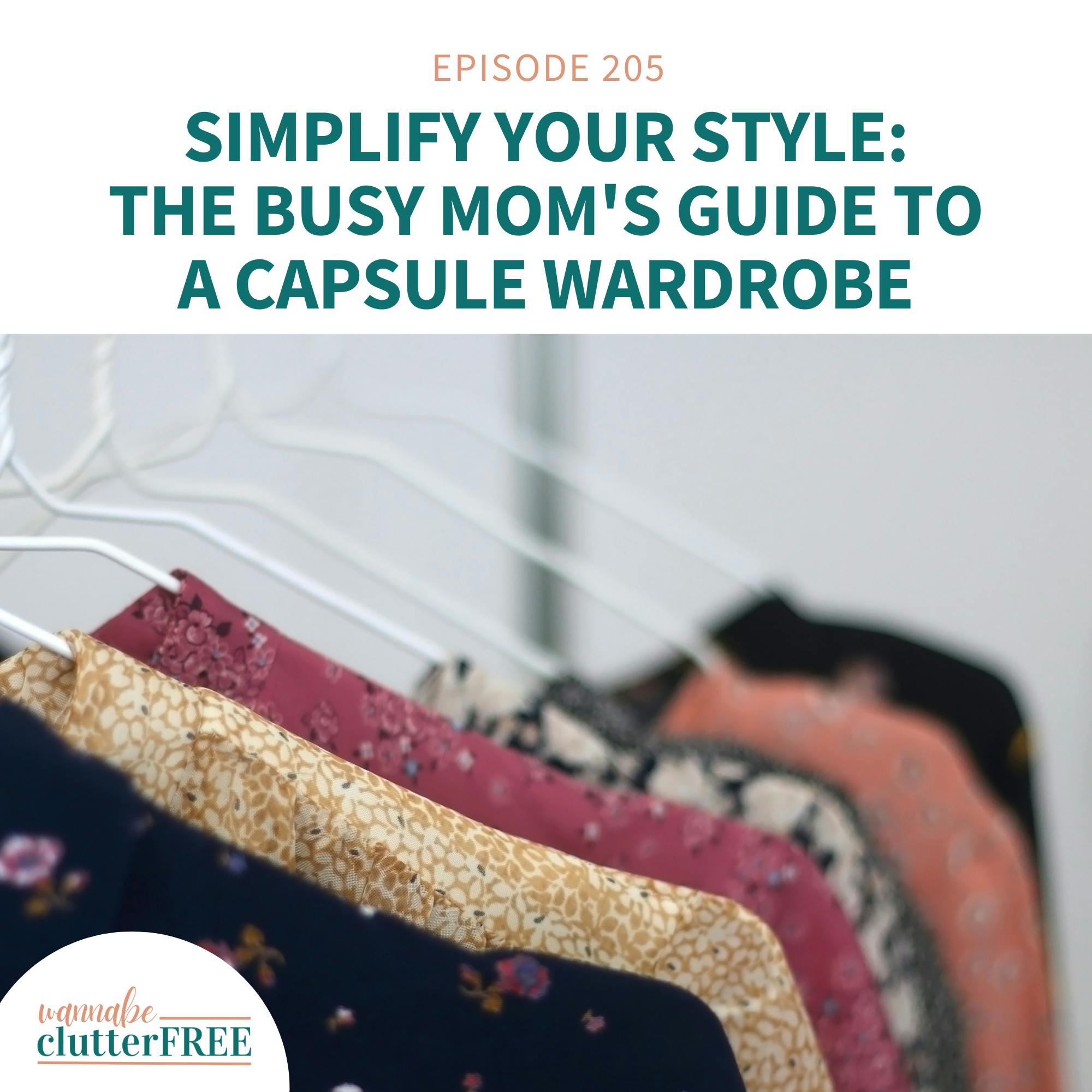Ep 205: Simplify Your Style: The Busy Mom's Guide to a Capsule Wardrobe