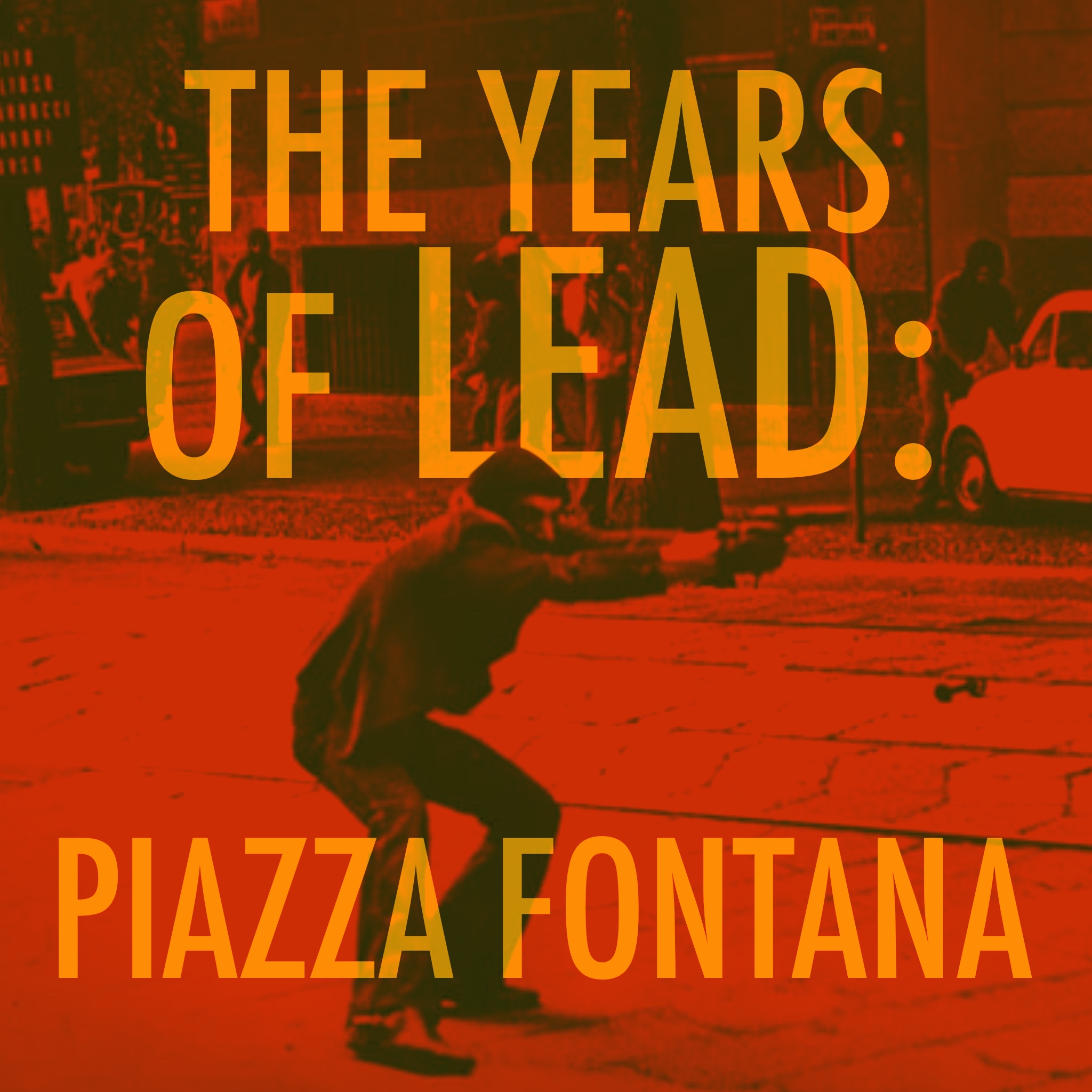 EPISODE 114: The Years of Lead: Piazza Fontana