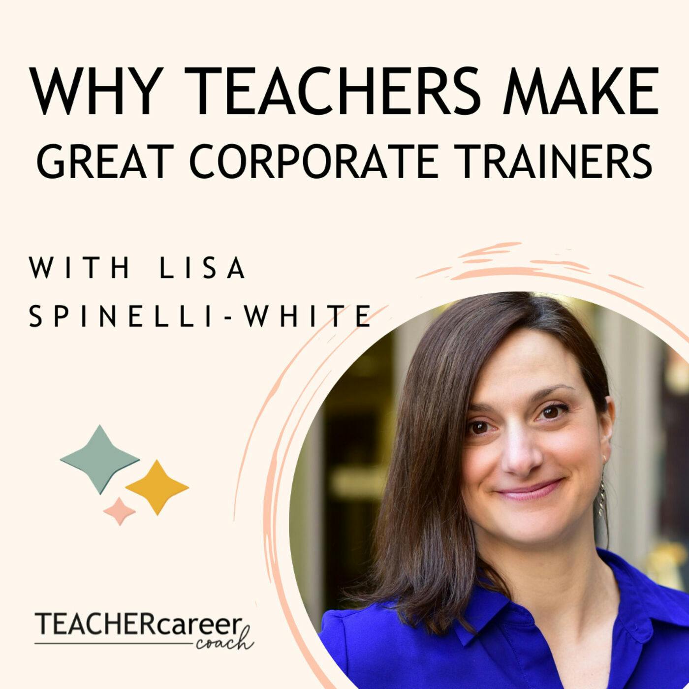32 - Lisa Spinelli-White: Why Teachers Make Great Corporate Trainers