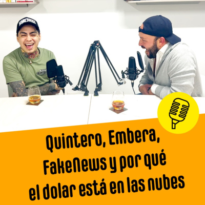 #CAP18 Quintero, los Embera, fake news y por qué el dólar está en las nubes.
