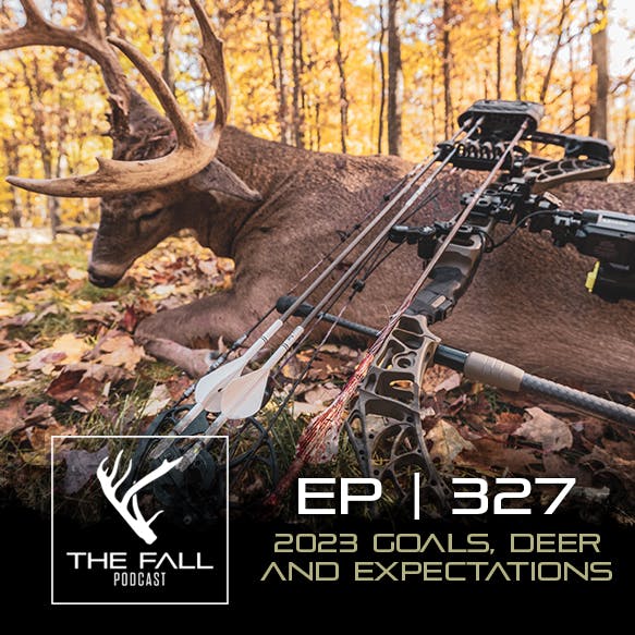 EP 327 | 2023 Goals, Deer and Expectations