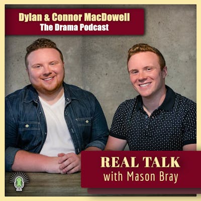 Ep. 41 - BROADWAY TALKS with The Drama Podcast - Connor & Dylan MacDowell