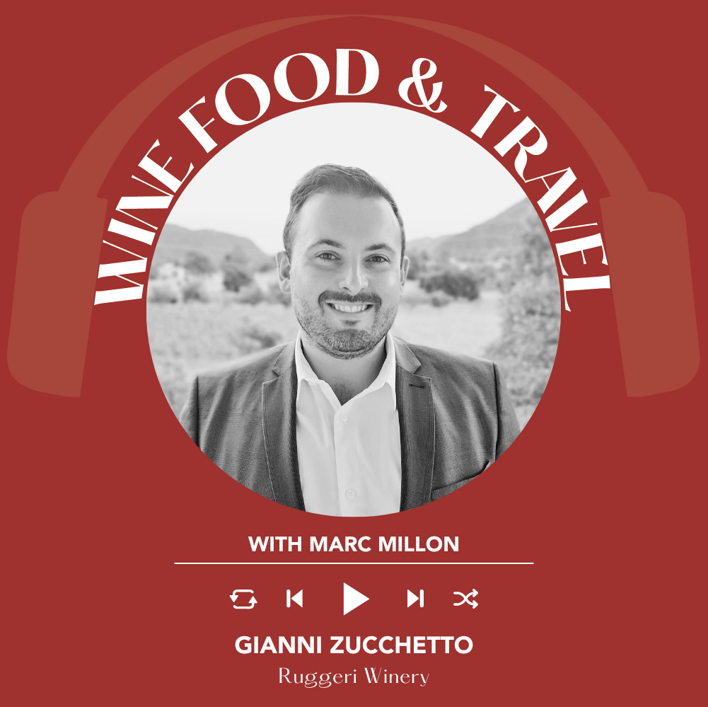 Gianni Zucchetto of Ruggeri Winery | Wine, Food & Travel With Marc Millon