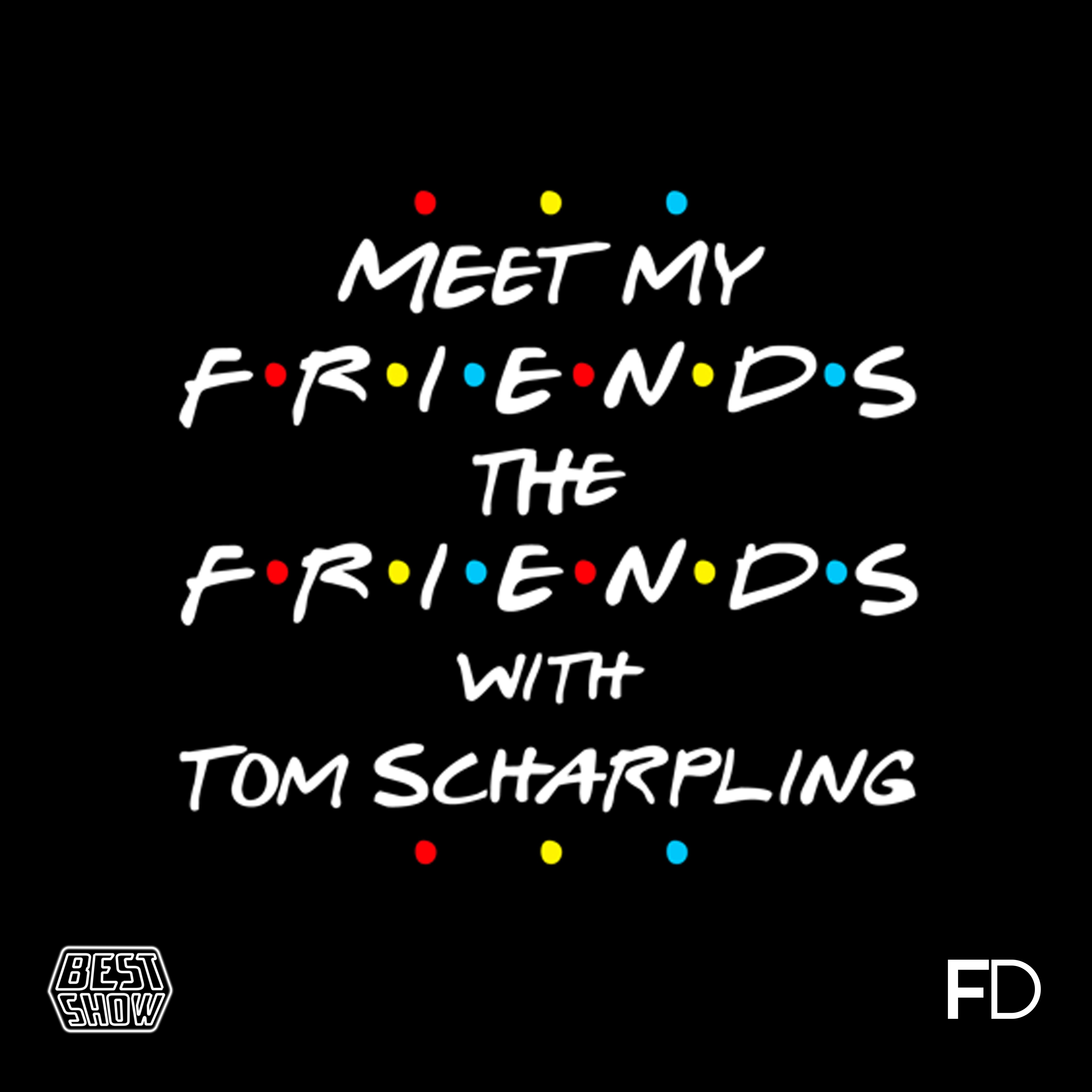 Meet My Friends The Friends with Tom Scharpling