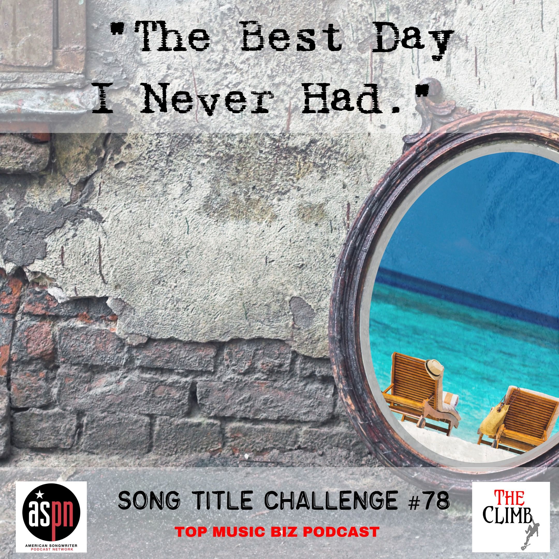 Song Title Challenge 078: "The Best Day I Never Had."