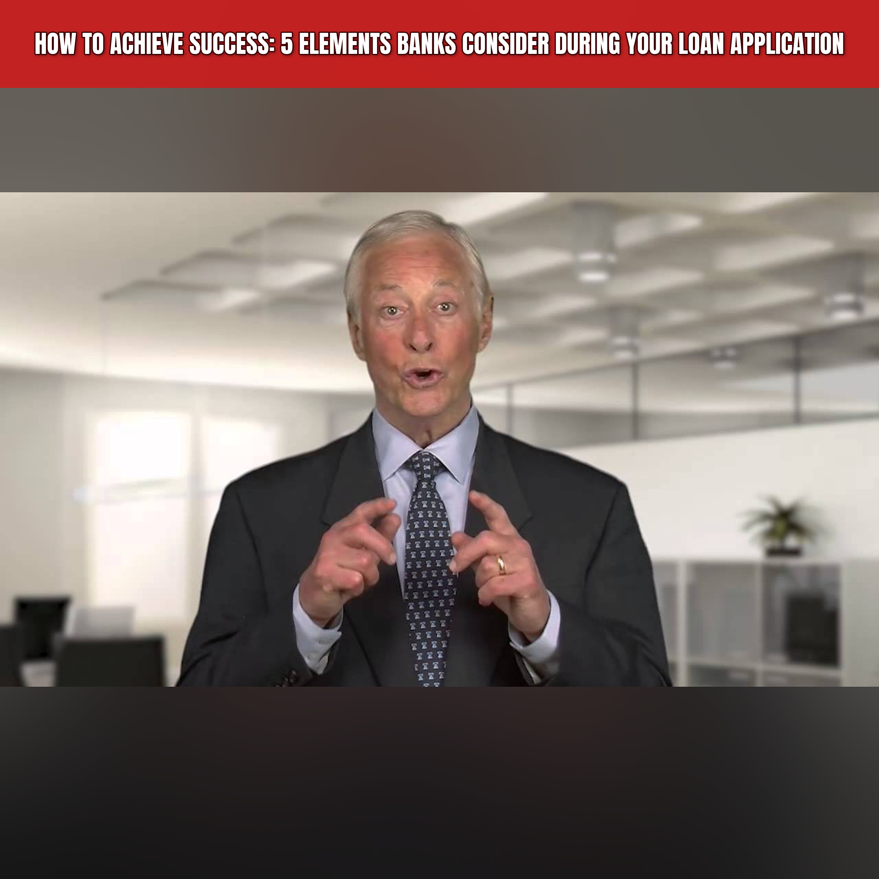 How to Achieve Success: 5 Elements Banks Consider During Your Loan Application