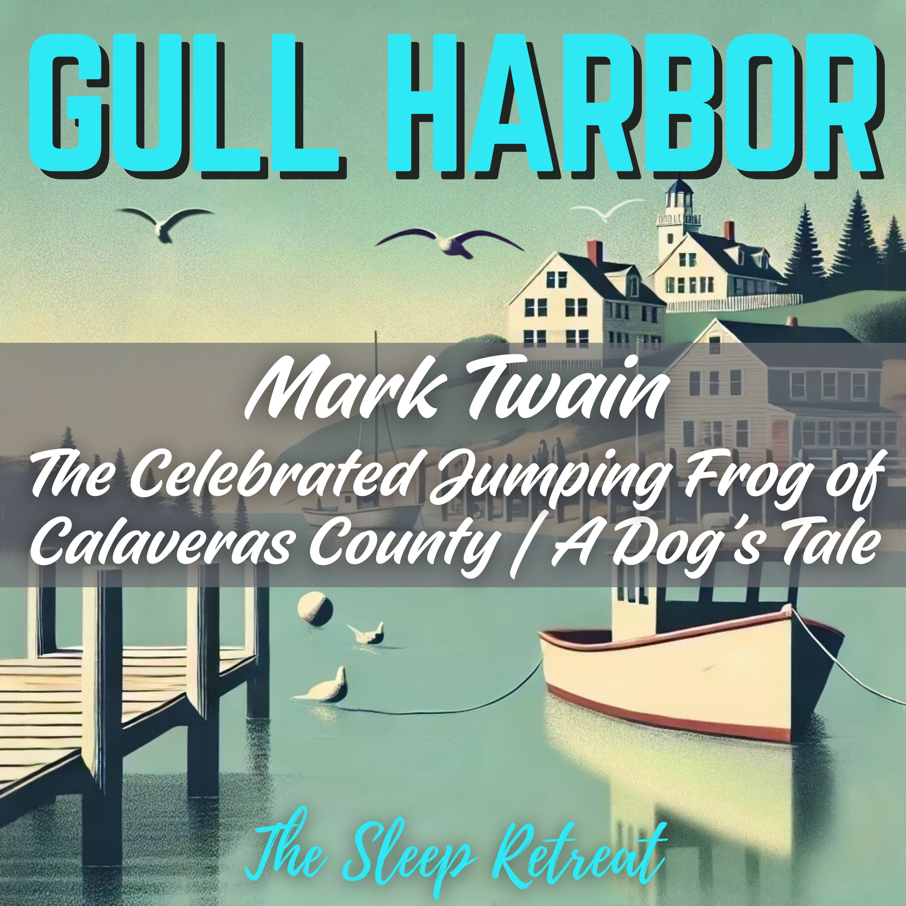 Gull Harbor: Mark Twain Sleep Stories – The Celebrated Jumping Frog of Calaveras County & A Dog’s Tale