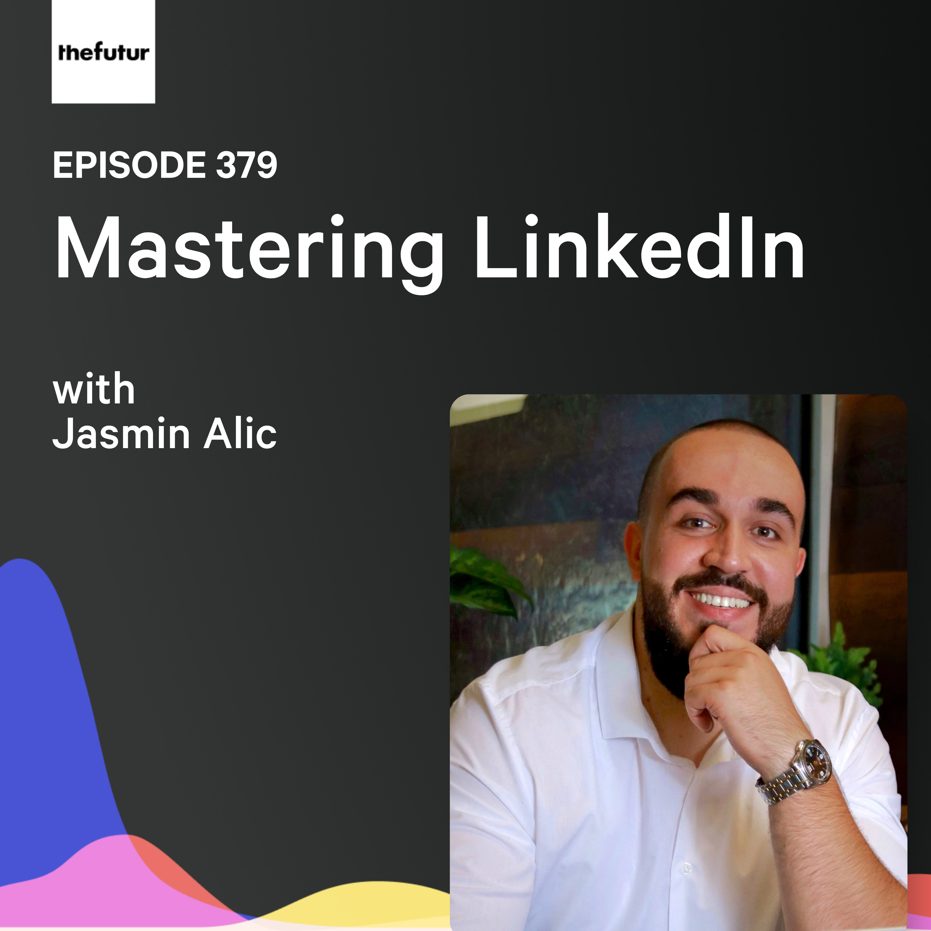Mastering LinkedIn w/ Jasmin Alic | Ep 379