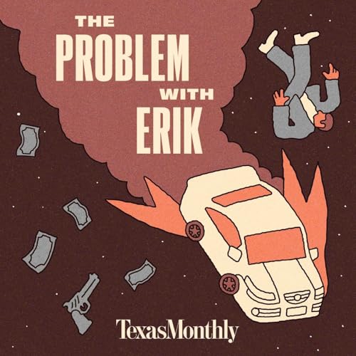 Texas Monthly Presents: The Problem with Erik