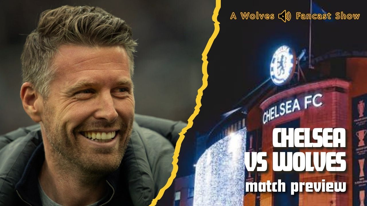 Edwards heading to Wolves!? Chelsea Wolves Preview