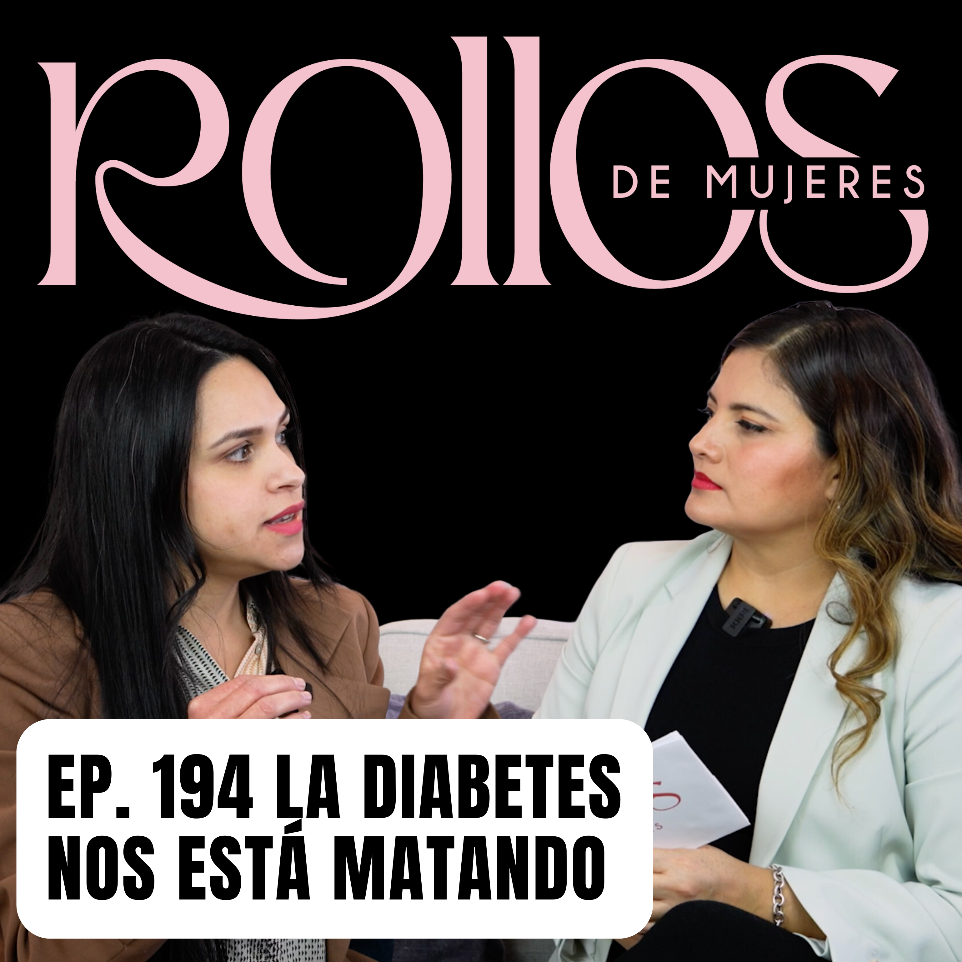 Por qué la diabetes nos está matando - Estela Hernandez | Rollos de Mujeres E194 episode artwork
