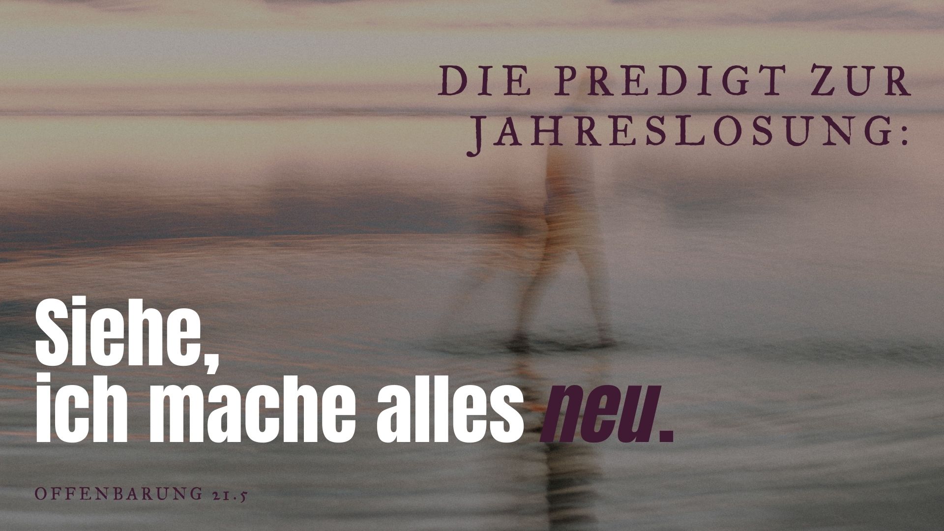 "Siehe, ich mache alles neu" | Jahreslosung 2026