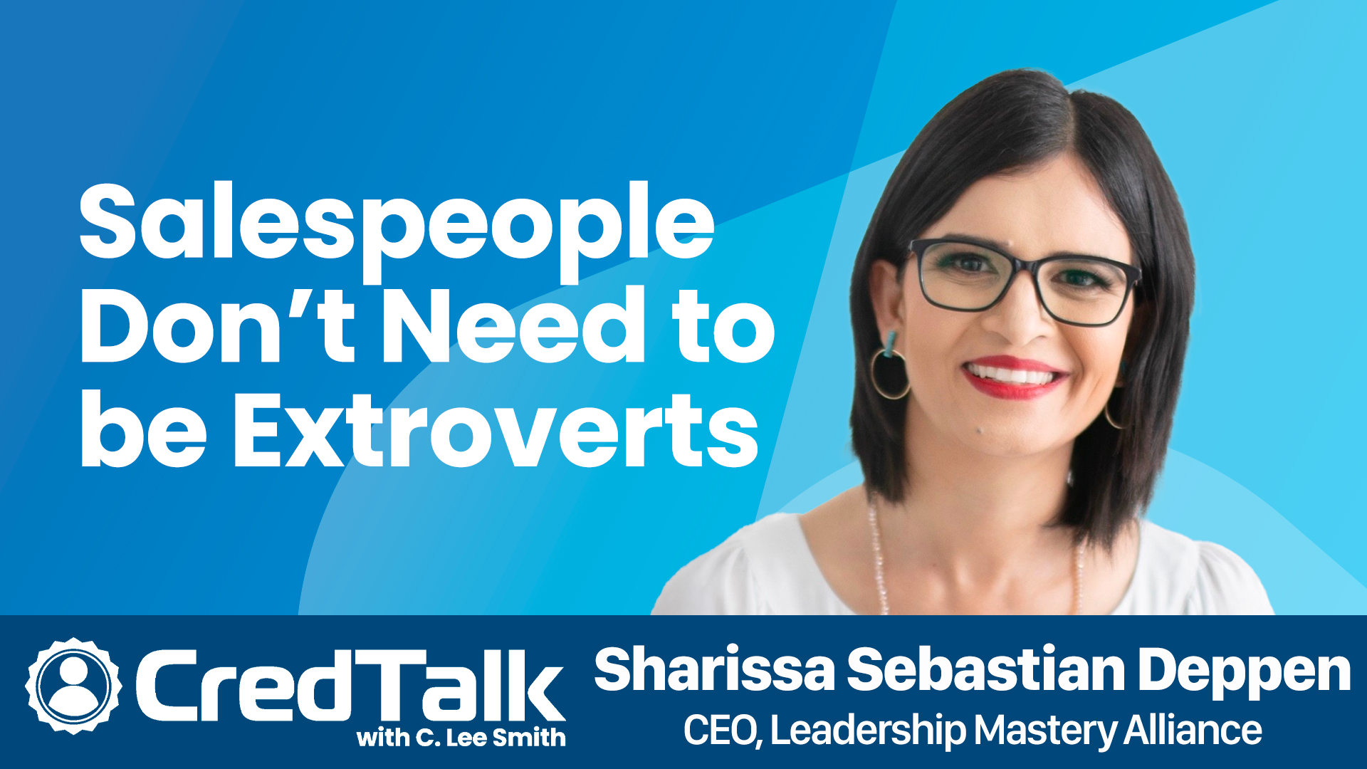 CredTalk: Salespeople Don't Need to be Extroverts episode artwork