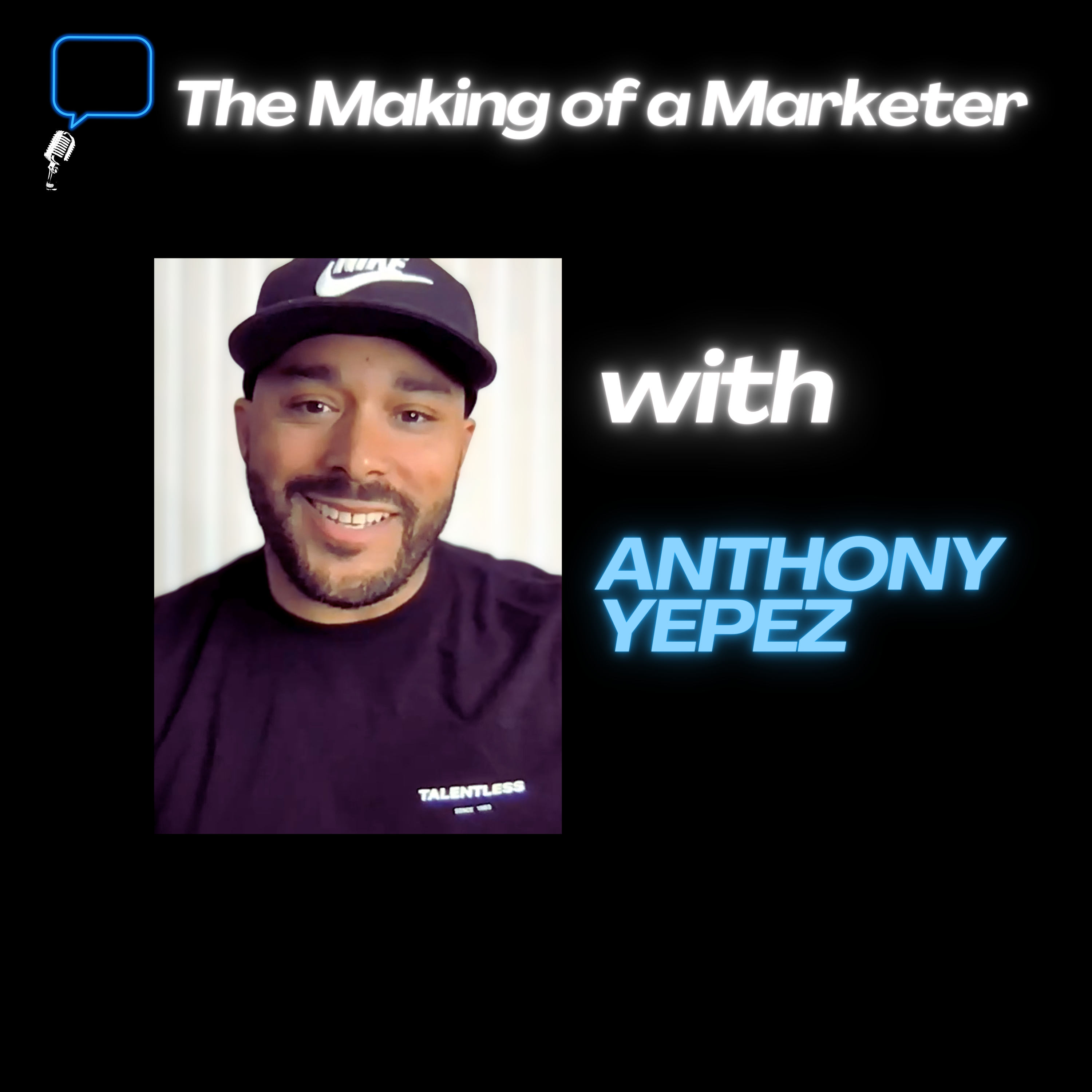 The Making of a Marketer – Talent Showcase w/ Anthony Yepez
